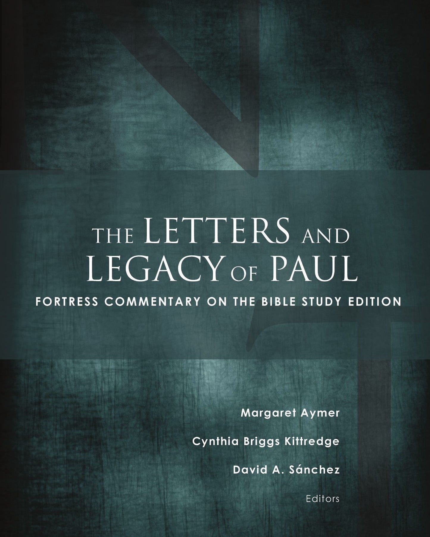 The Letters and Legacy of Paul: Fortress Commentary on the Bible