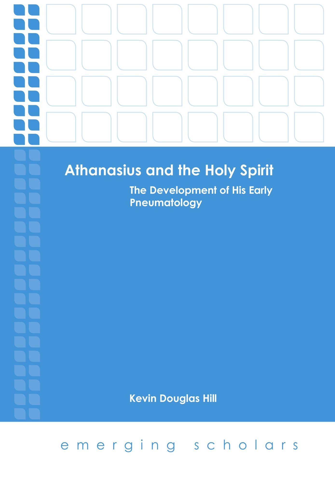 Athanasius and the Holy Spirit: The Development of His Early Pneumatology