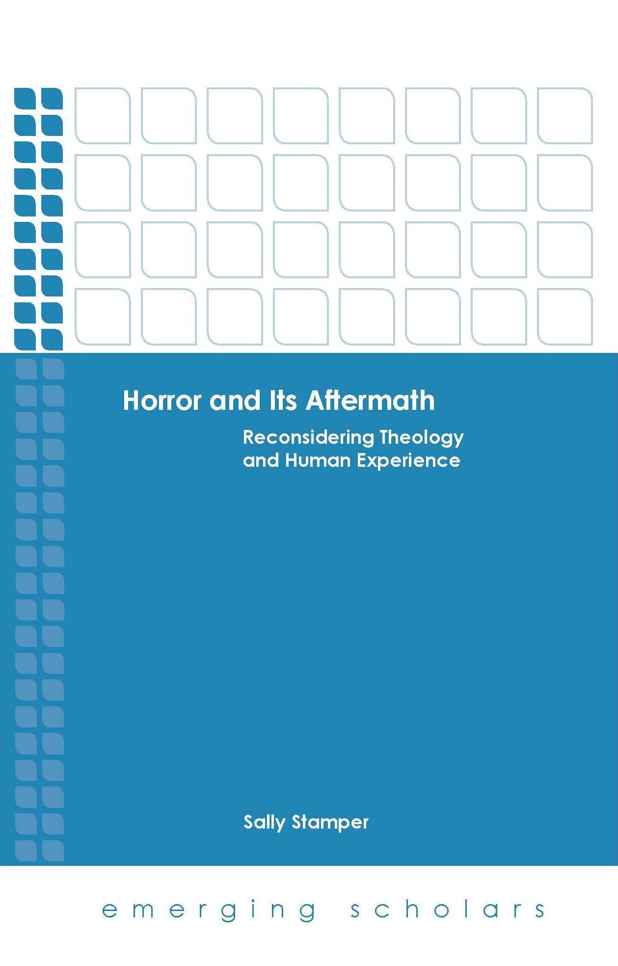 Horror and Its Aftermath: Reconsidering Theology and Human Experience