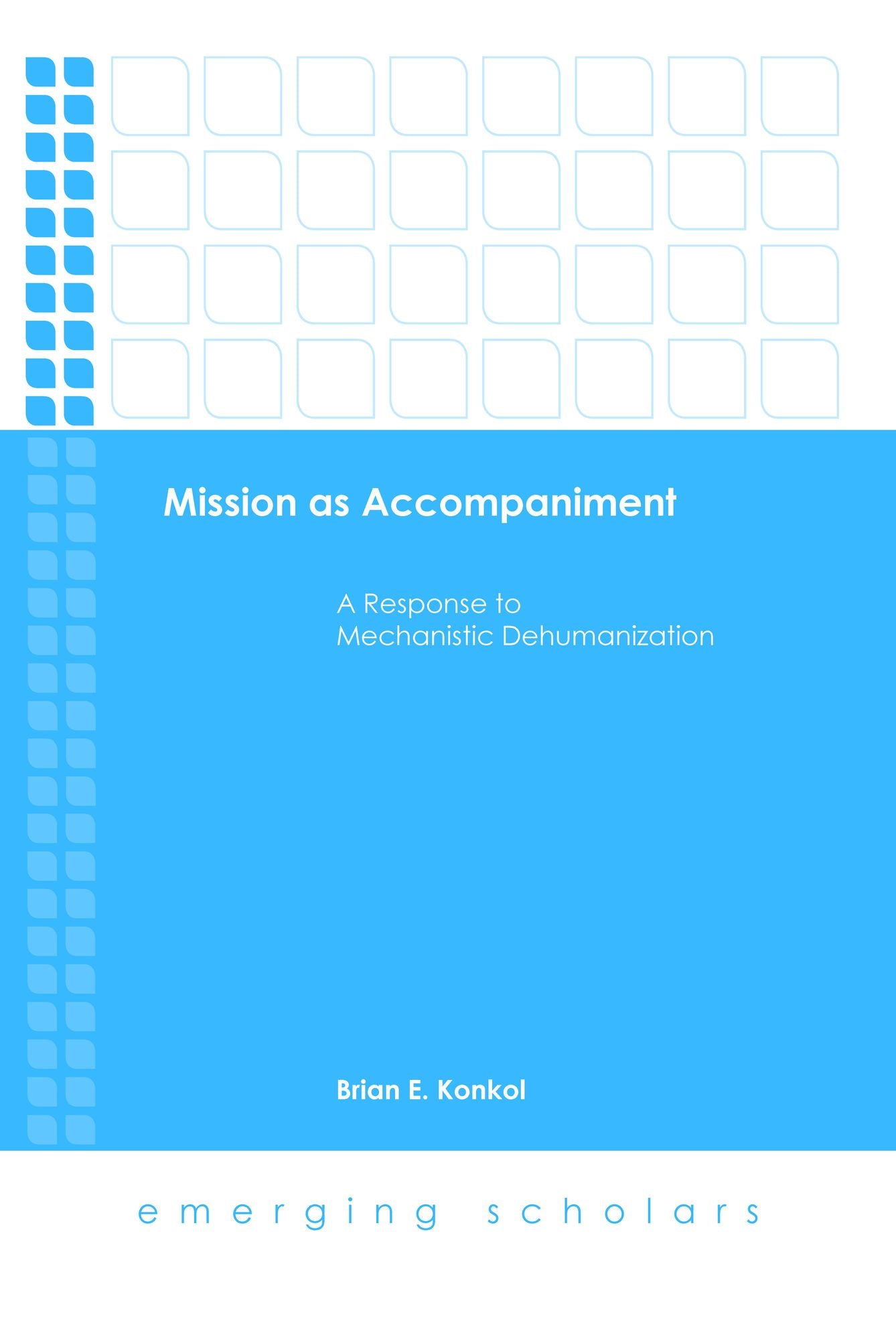 Mission as Accompaniment: A Response to Mechanistic Dehumanization