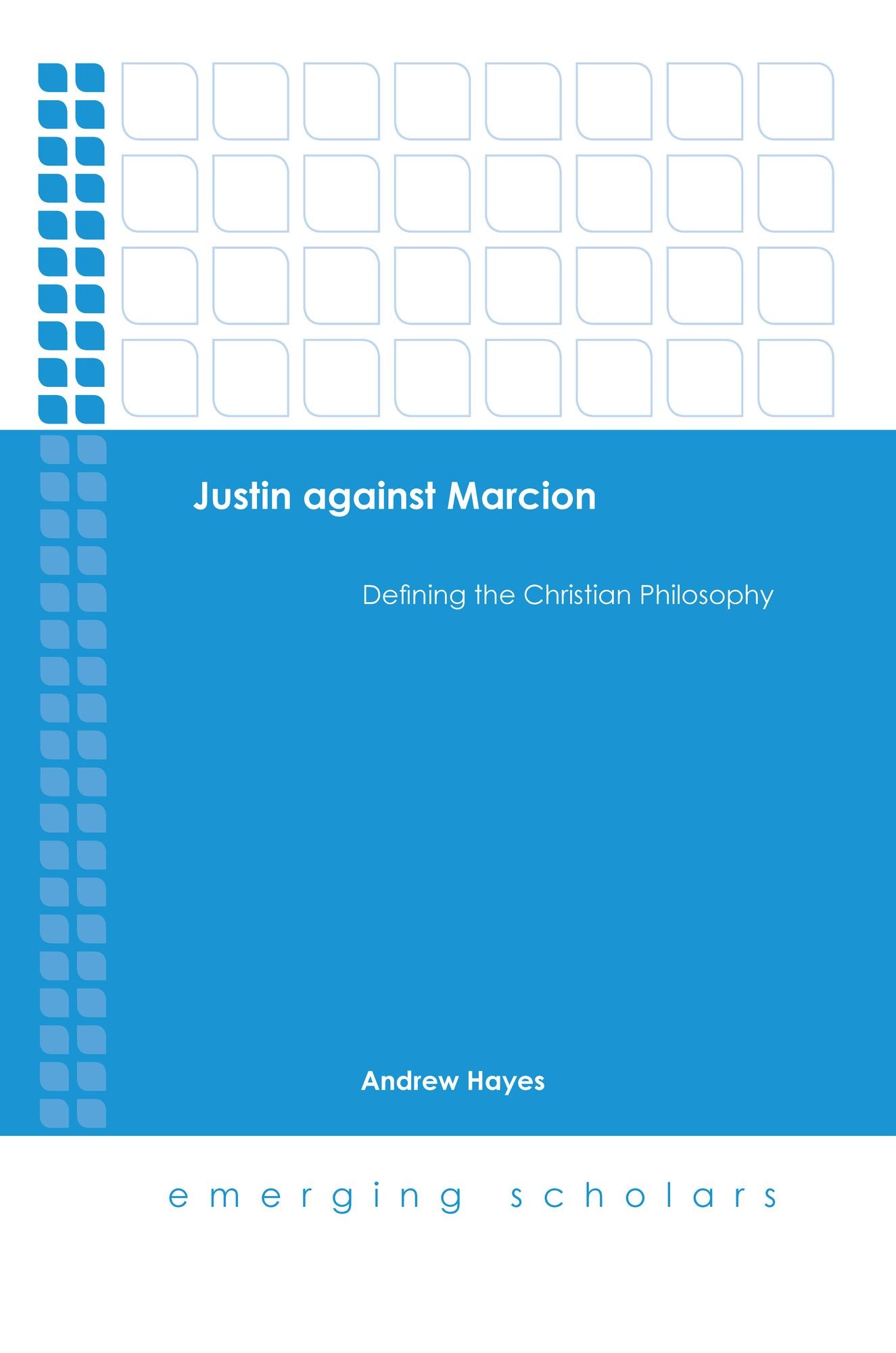 Justin against Marcion: Defining the Christian Philosophy