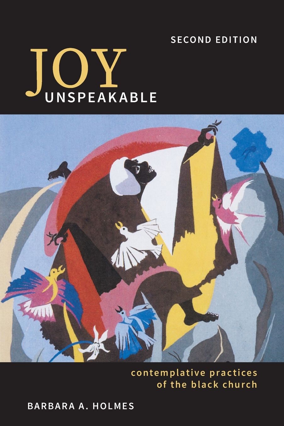 Joy Unspeakable: Contemplative Practices of the Black Church (2nd edition) Second Edition