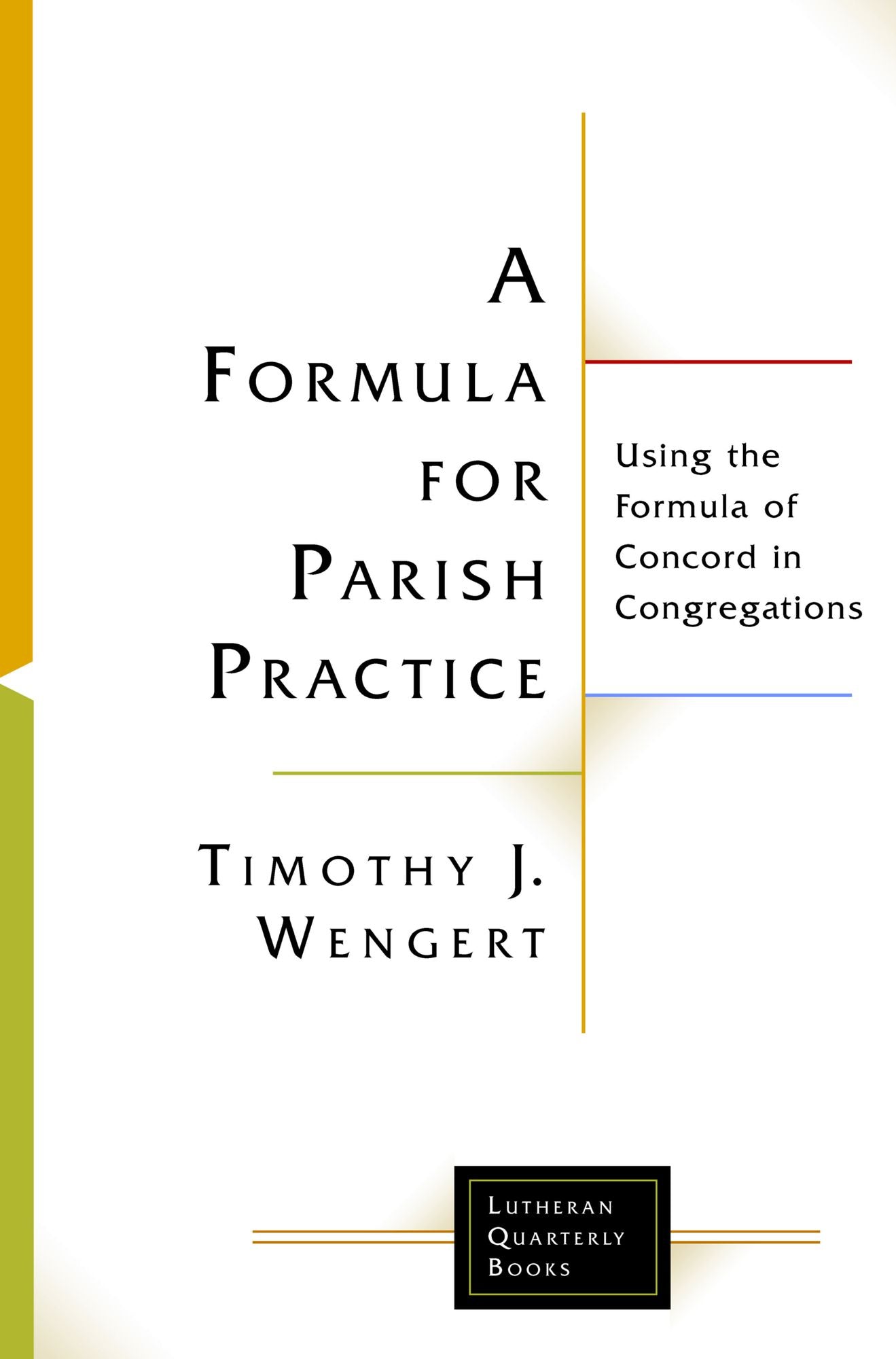 A Formula for Parish Practice: Using the Formula of Concord in Congregations
