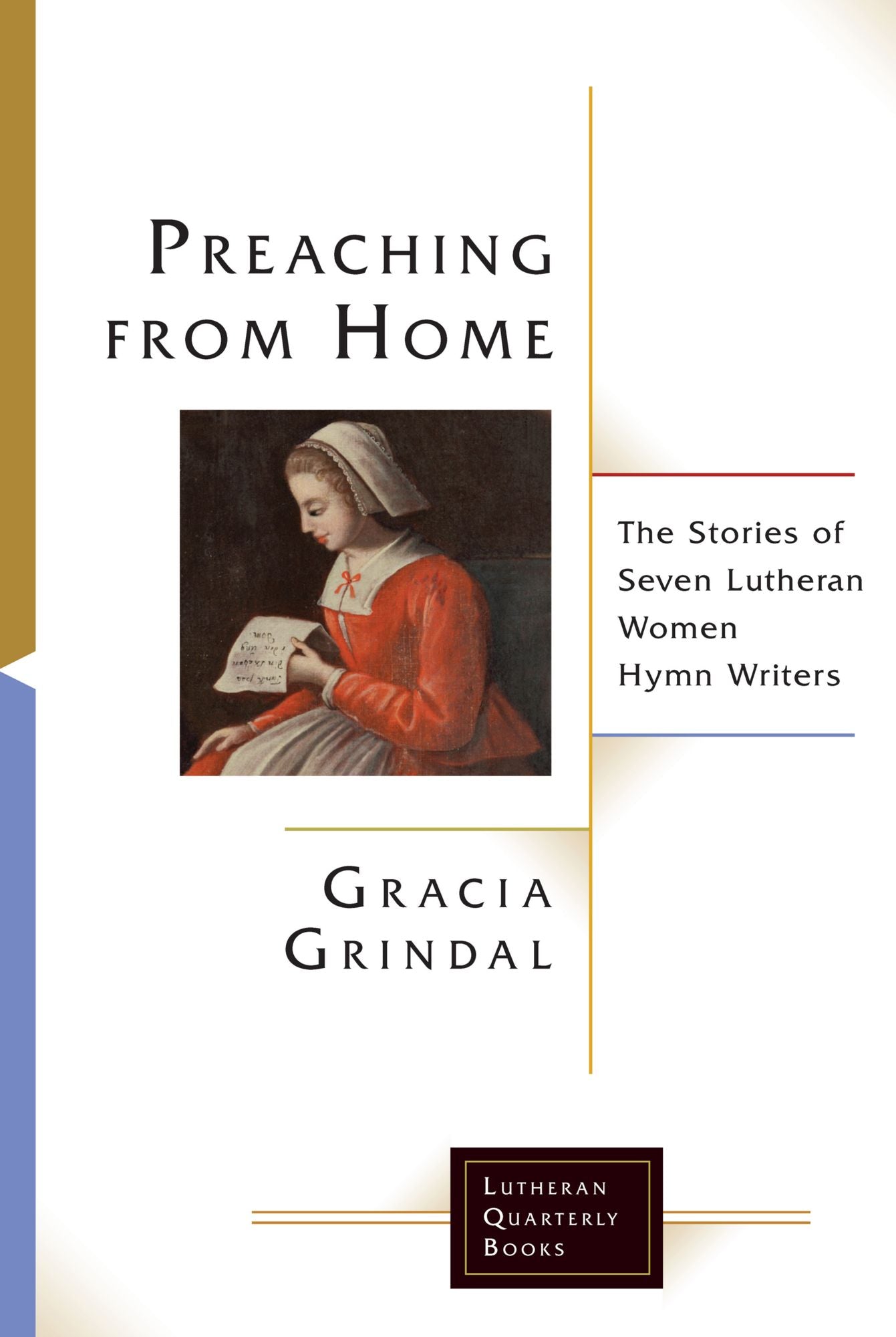 Preaching from Home: The Stories of Seven Lutheran Women Hymn Writers: The Stories of Seven Lutheran Women Hymn Writers