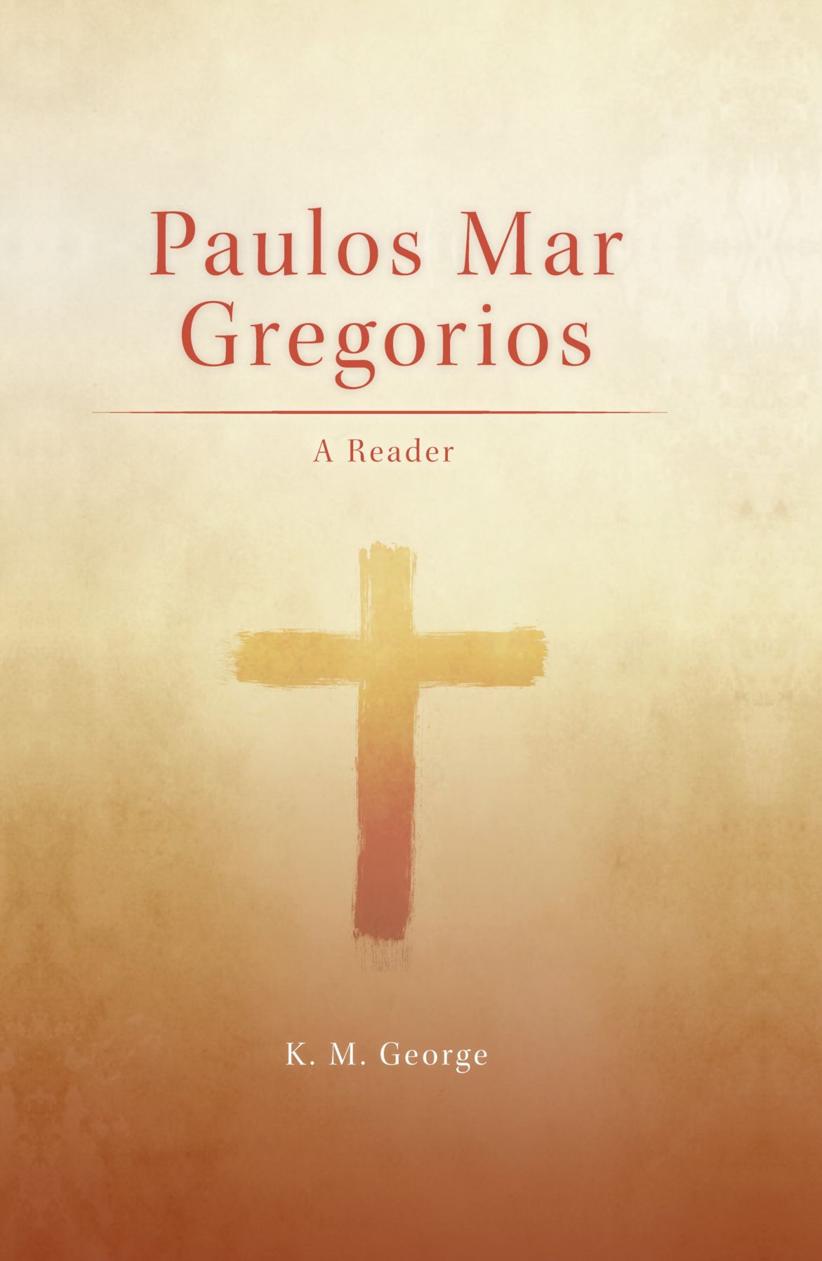 Paulos Mar Gregorios: A Reader