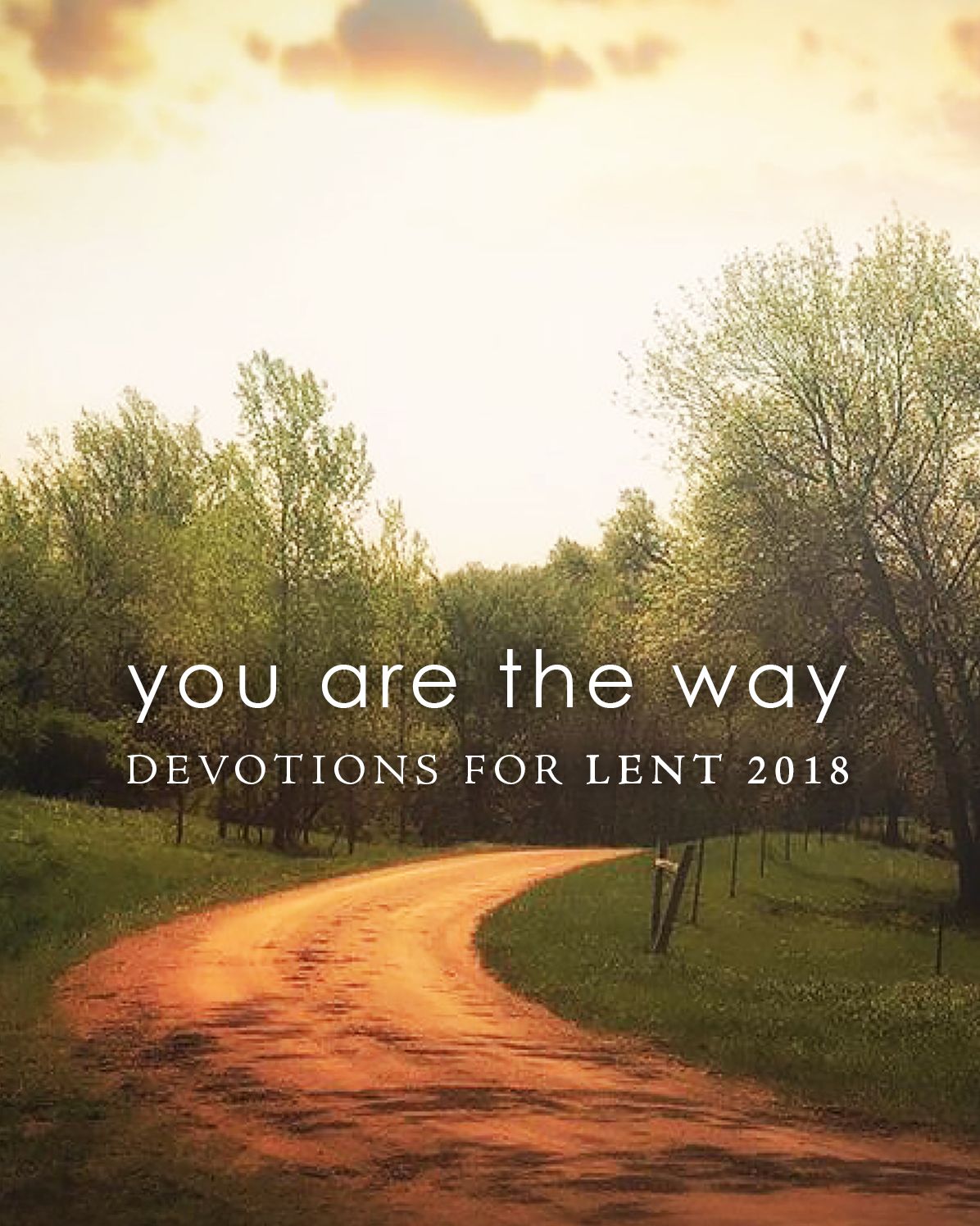You Are the Way: Devotions for Lent 2018