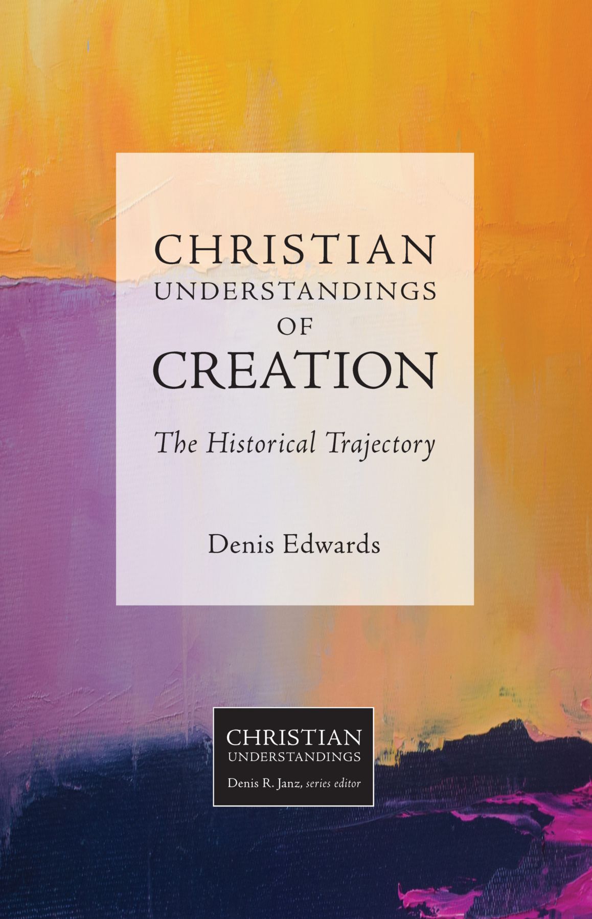 Christian Understandings of Creation: The Historical Trajectory