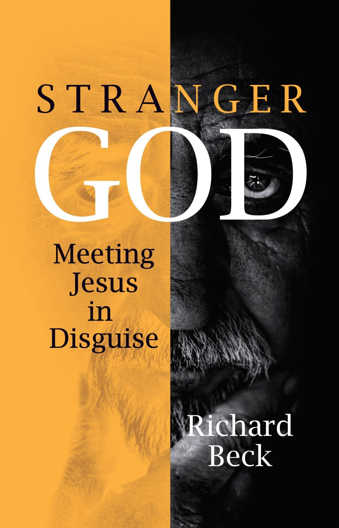 Stranger God: Meeting Jesus in Disguise