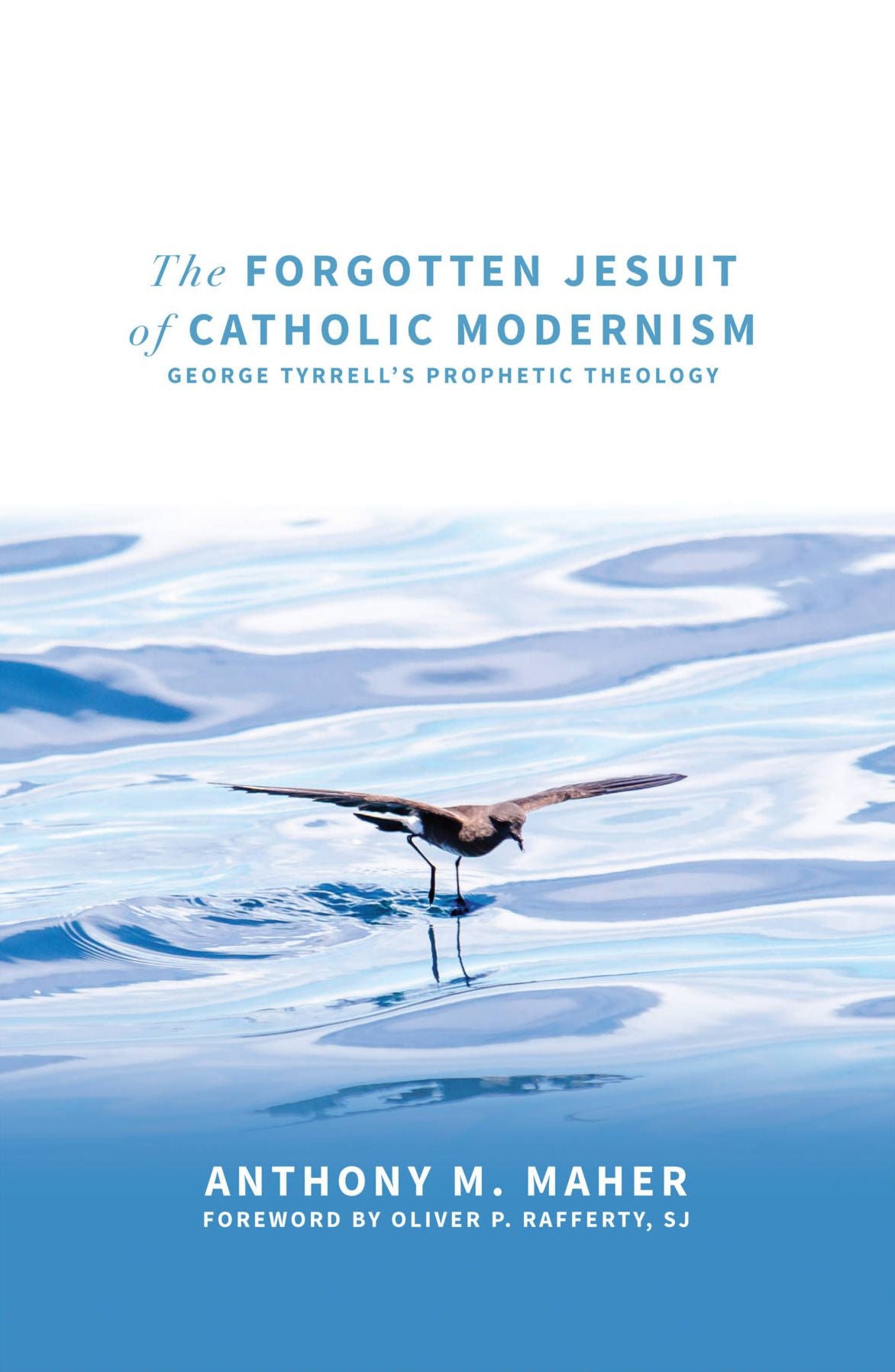 The Forgotten Jesuit of Catholic Modernism: George Tyrrell's Prophetic Theology