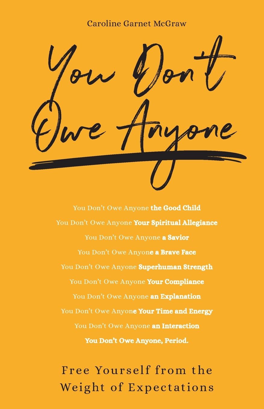 You Don't Owe Anyone: Free Yourself from the Weight of Expectations