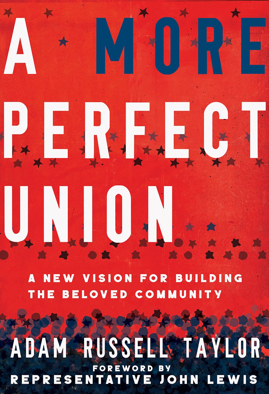 A More Perfect Union: A New Vision for Building the Beloved Community