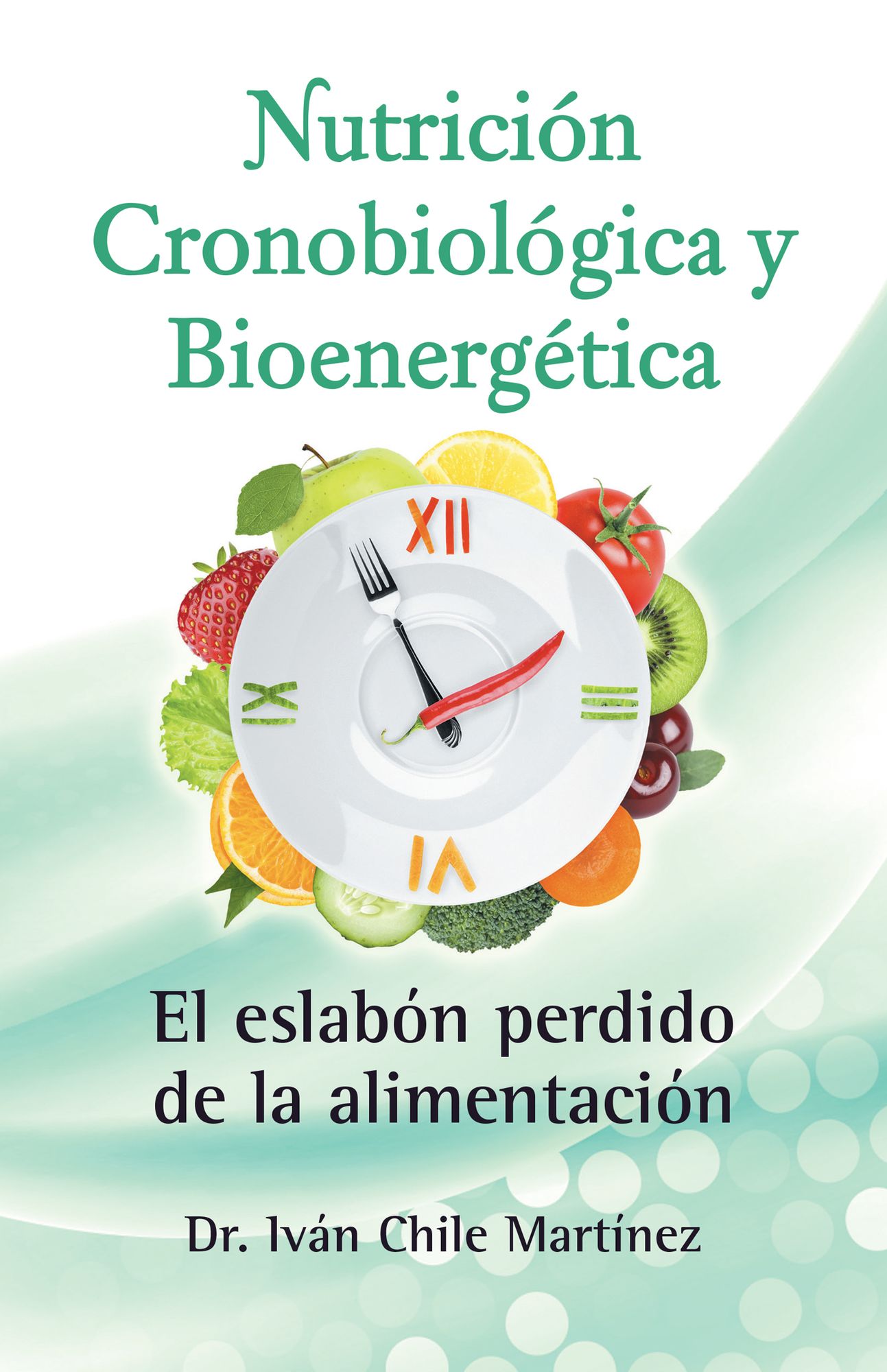 Nutrición Cronobiológica Y Bioenergética (Edición Blanco Y Negro): El Eslabón Perdido De La Alimentación