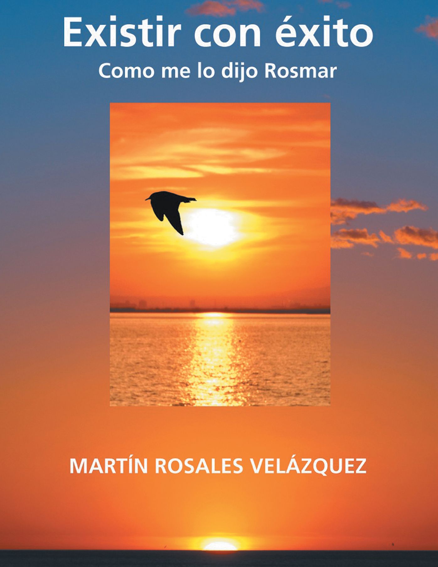 Existir con éxito: Como Me Lo Dijo Rosmar