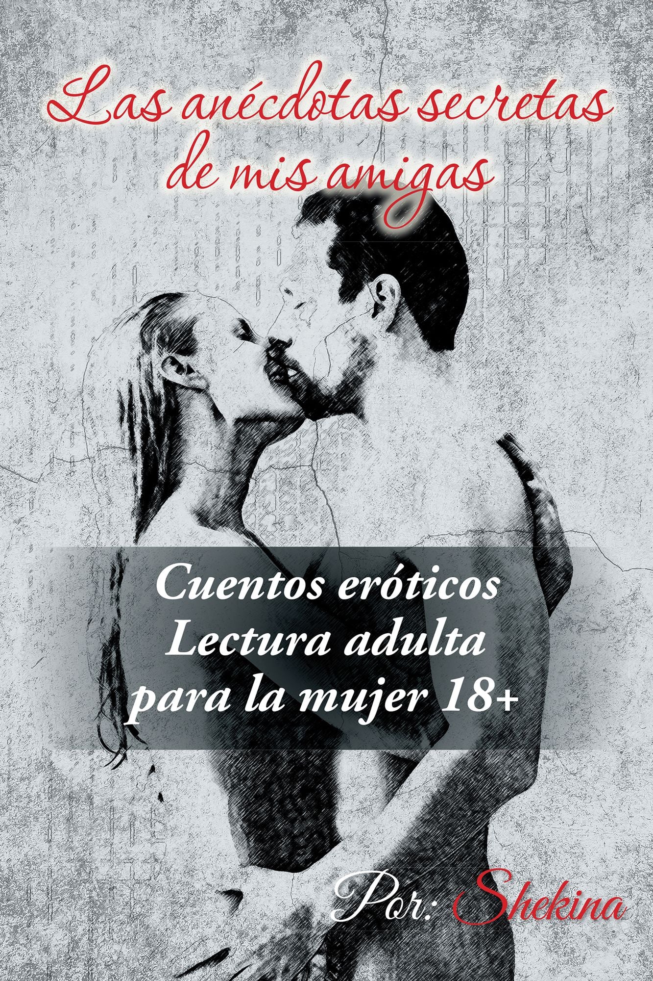 Las Anécdotas Secretas De Mis Amigas: Cuentos Eróticos