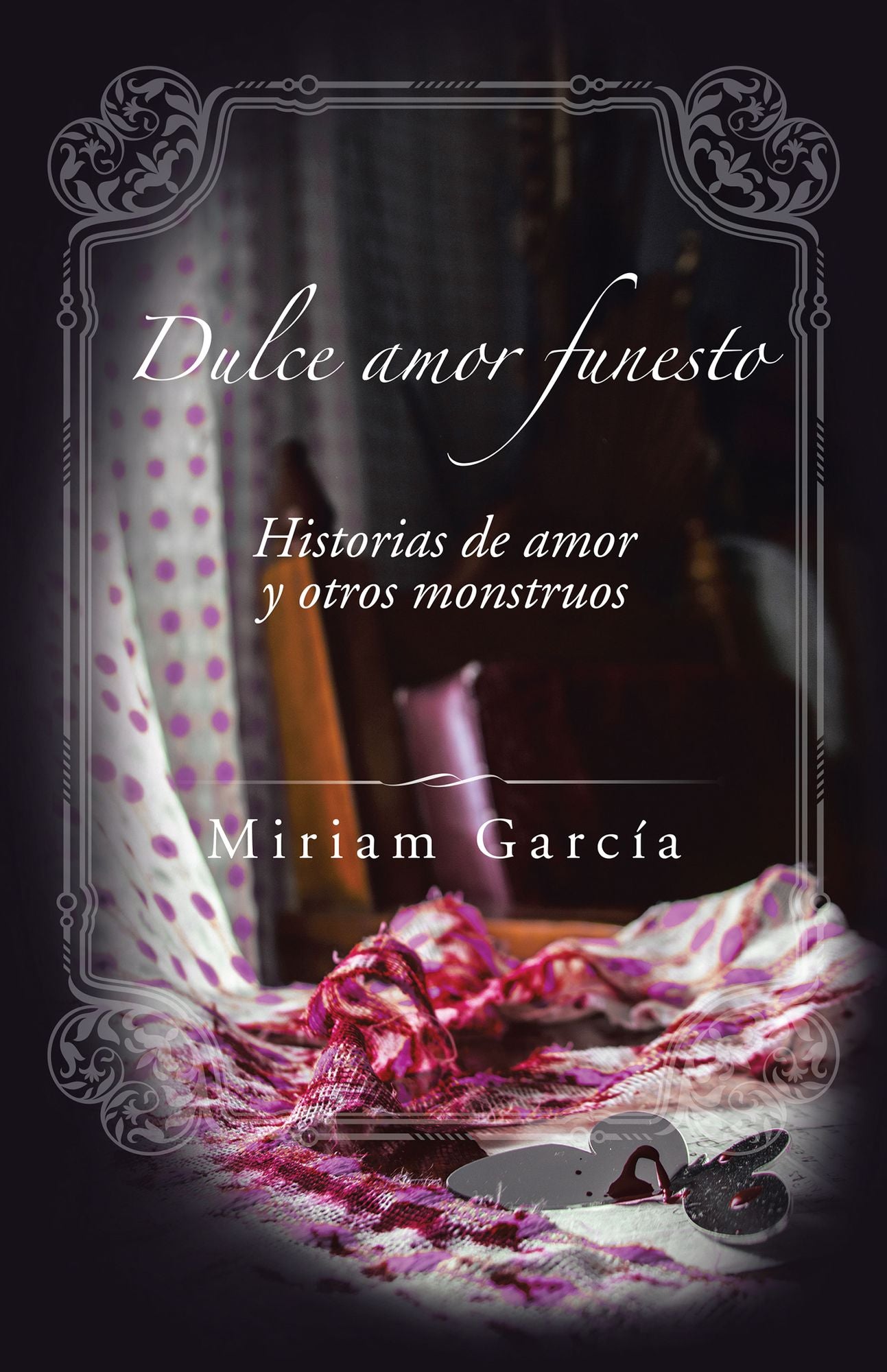 Dulce Amor Funesto: Historias De Amor Y Otros Monstruos
