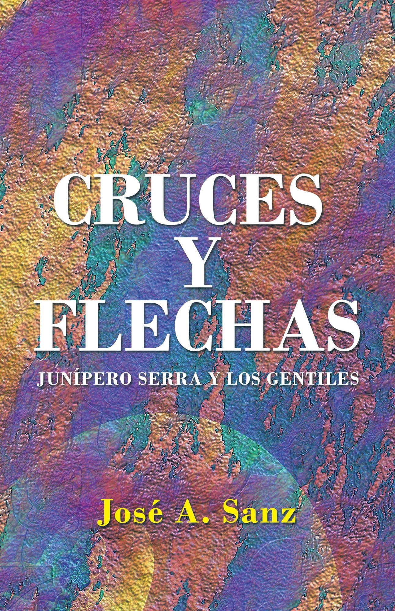Cruces y Flechas: Junípero Serra y los Gentiles