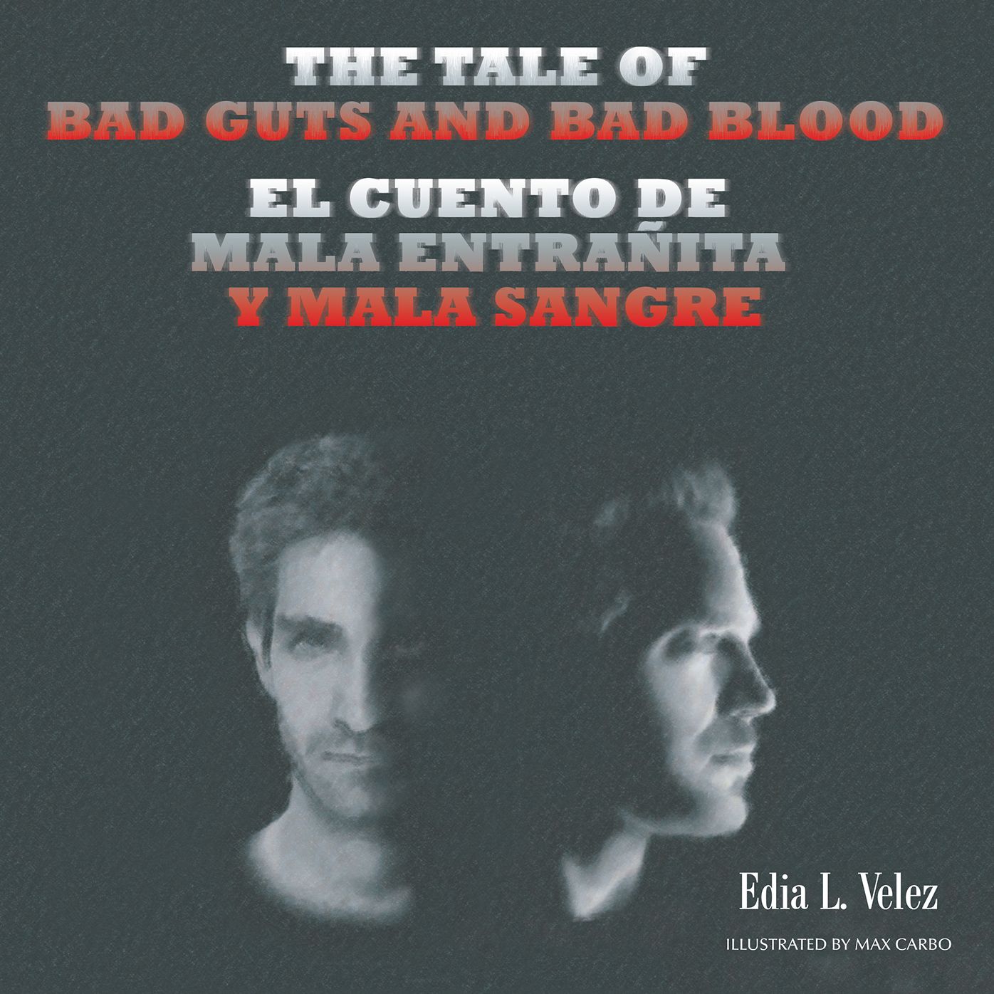 The Tale of Bad Guts and Bad Blood: El Cuento De Mala Entrañita Y Mala Sangre