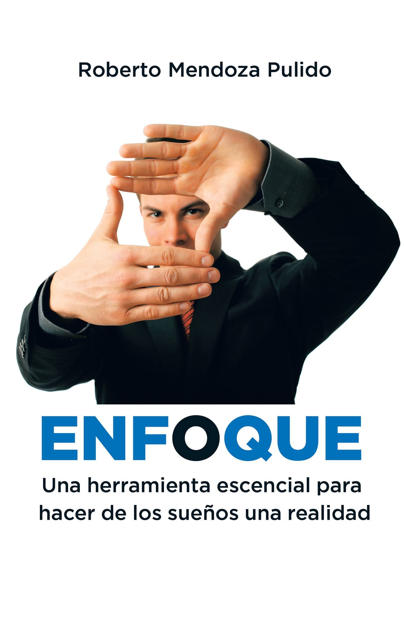 Enfoque: Una Herramienta Escencial Para Hacer De Los Sueños Una Realidad
