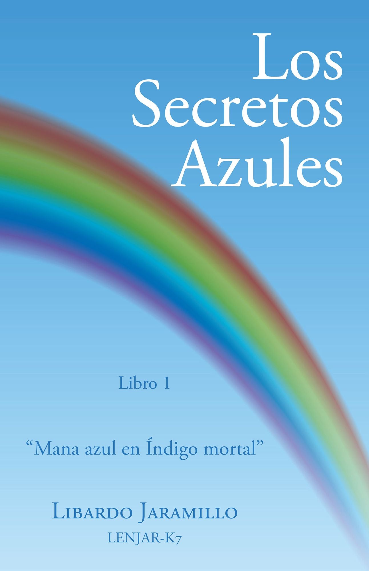 Los Secretos Azules: Libro 1 "Mana Azul En Índigo Mortal"