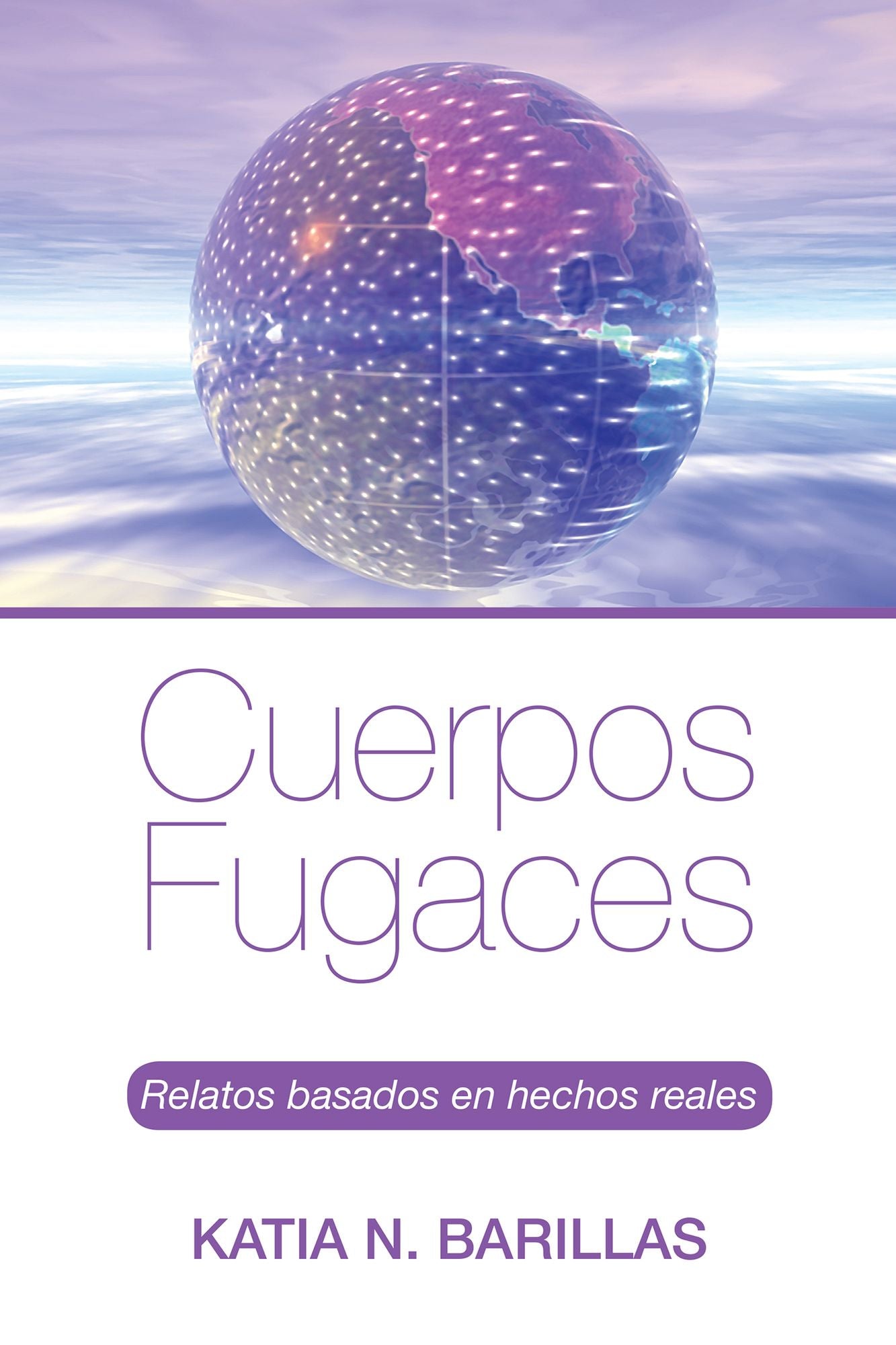 Cuerpos Fugaces: Relatos Basados En Hechos Reales