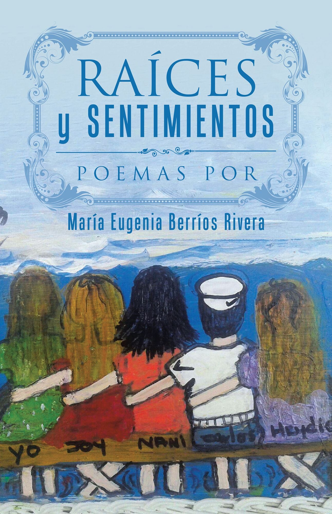 Raíces Y Sentimientos: Poemas Por