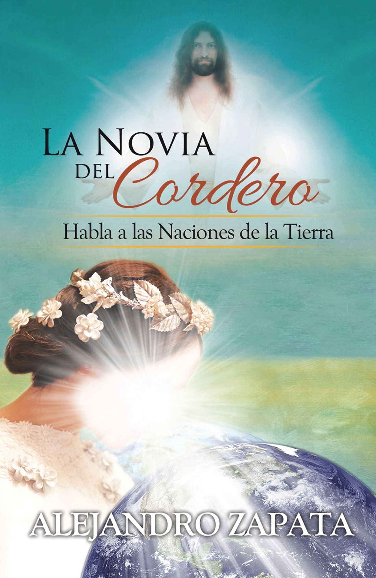 La Novia Del Cordero: Habla a Las Naciones De La Tierra