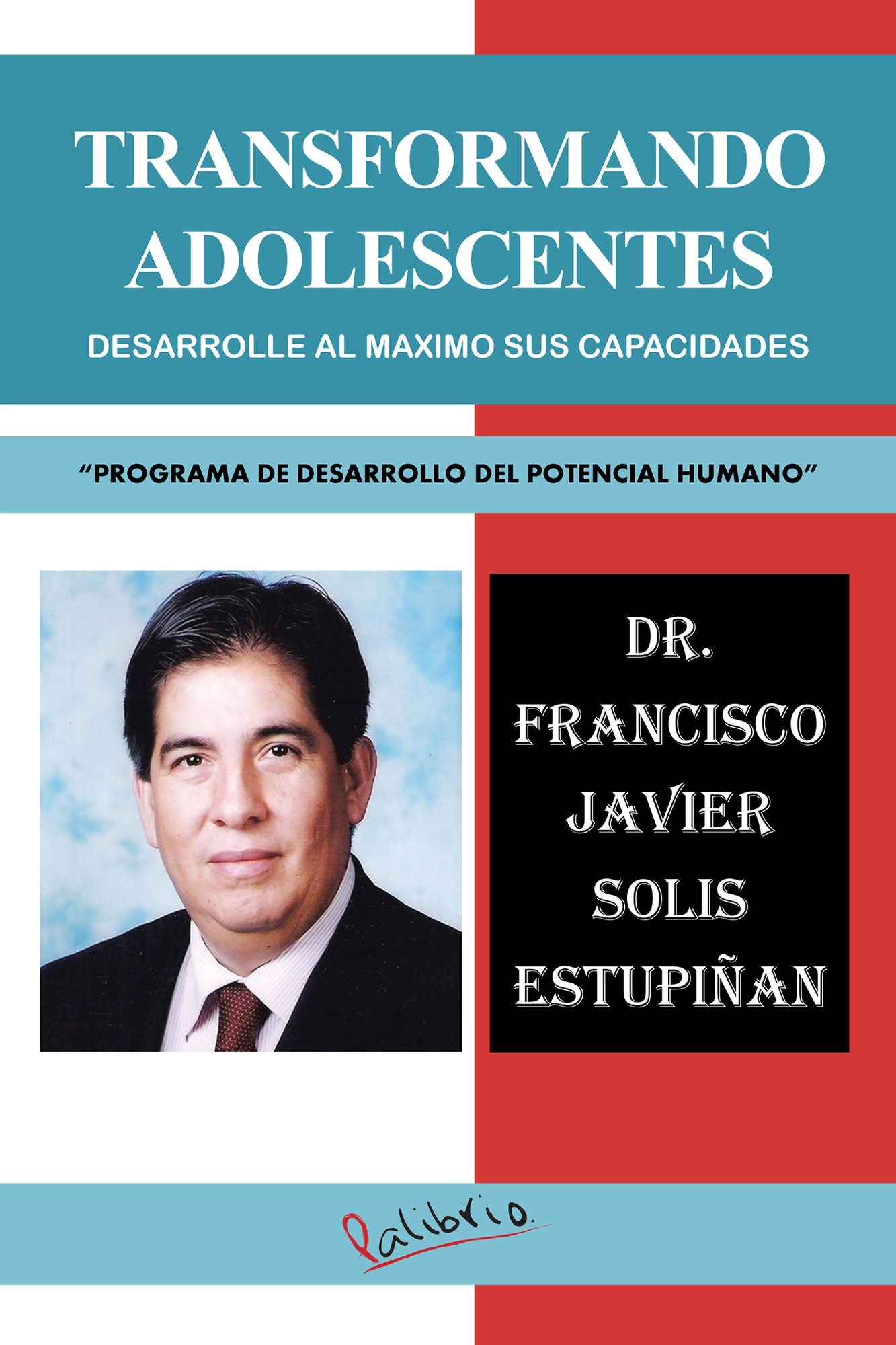 Transformando Adolescentes: Desarrolle Al Maximo Sus Capacidades "Programa De Desarrollo Del Potencial Humano"