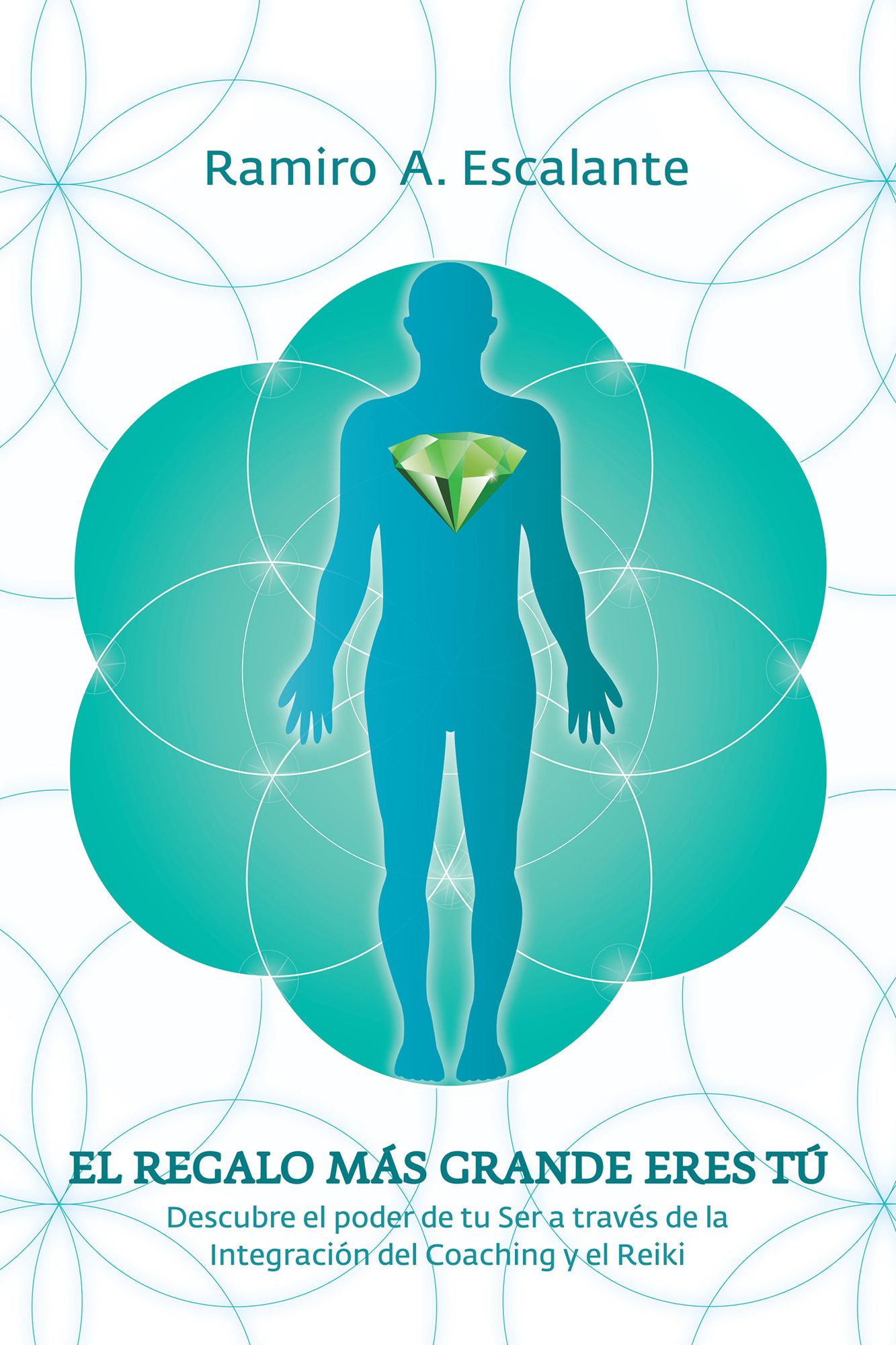 El Regalo Más Grande Eres Tú: Descubre El Poder De Tu Ser a Través De La Integración Del Coaching Y El Reiki