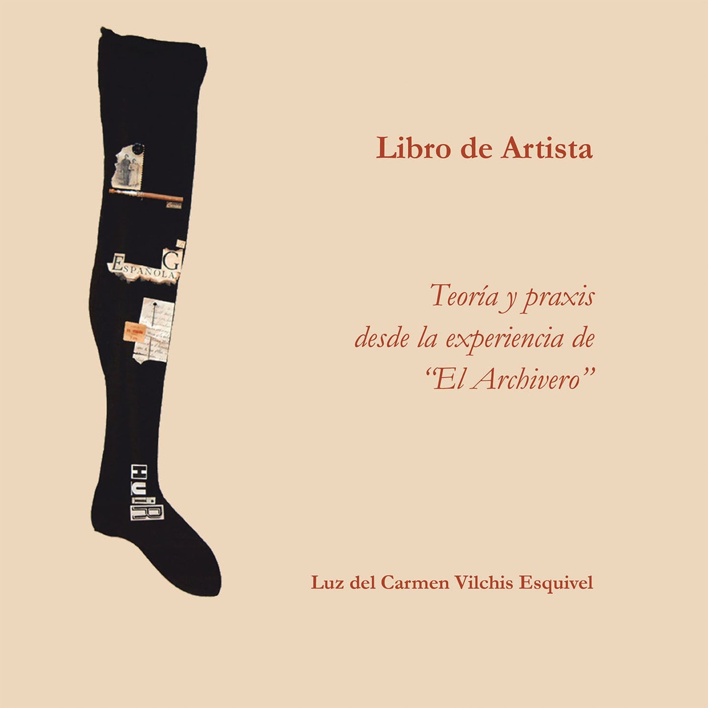 Libros De Artista. Teoría Y Praxis Desde La Experiencia De "El Archivero".