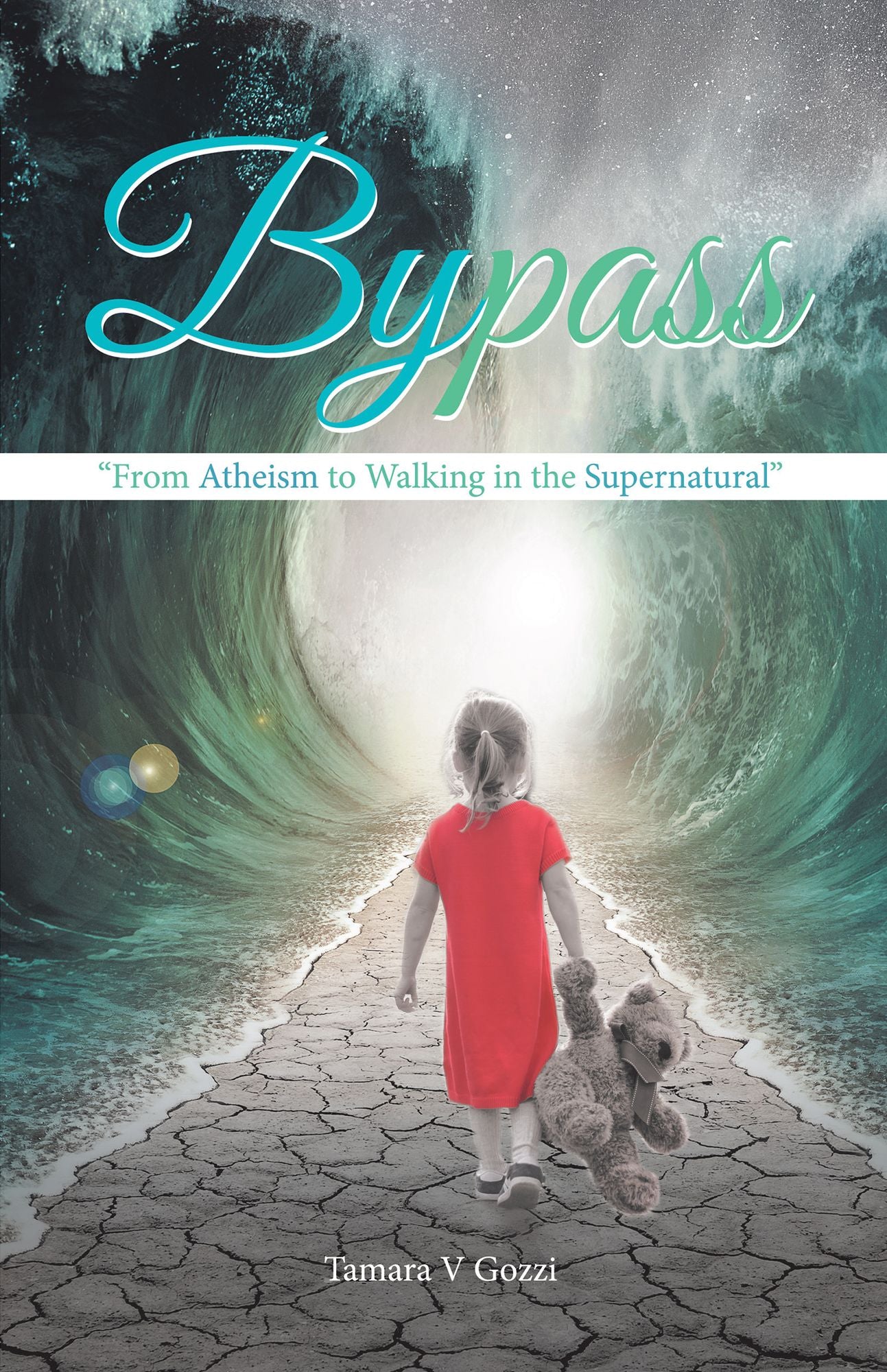 Bypass: From Atheism to Walking in the Supernatural