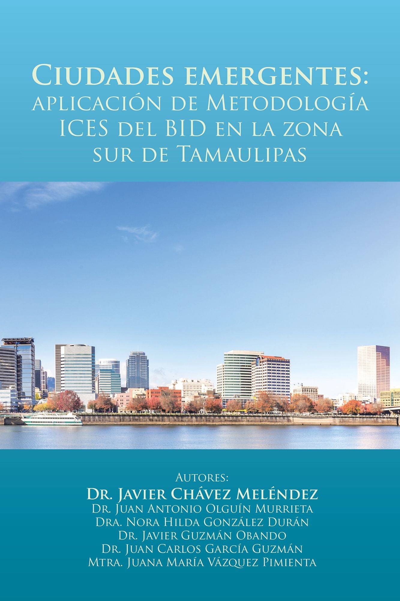 Ciudades Emergentes: Aplicación De Metodología Ices Del Bid En La Zona Sur De Tamaulipas