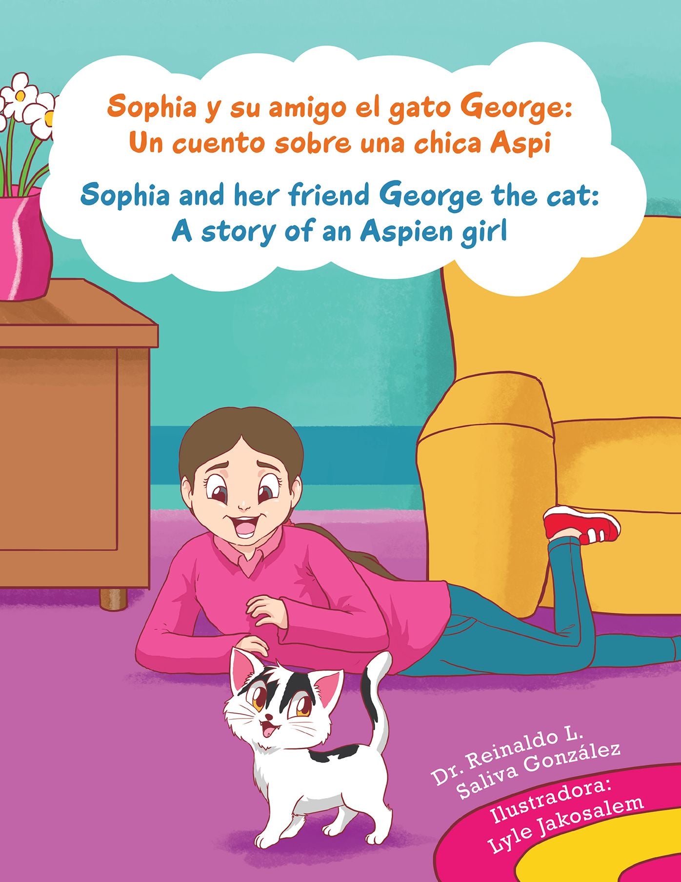 Sophia Y Su Amigo El Gato George/ Sophia and Her Friend George the Cat: Un Cuento Sobre Una Chica Aspi/A Story of an Aspien Girl
