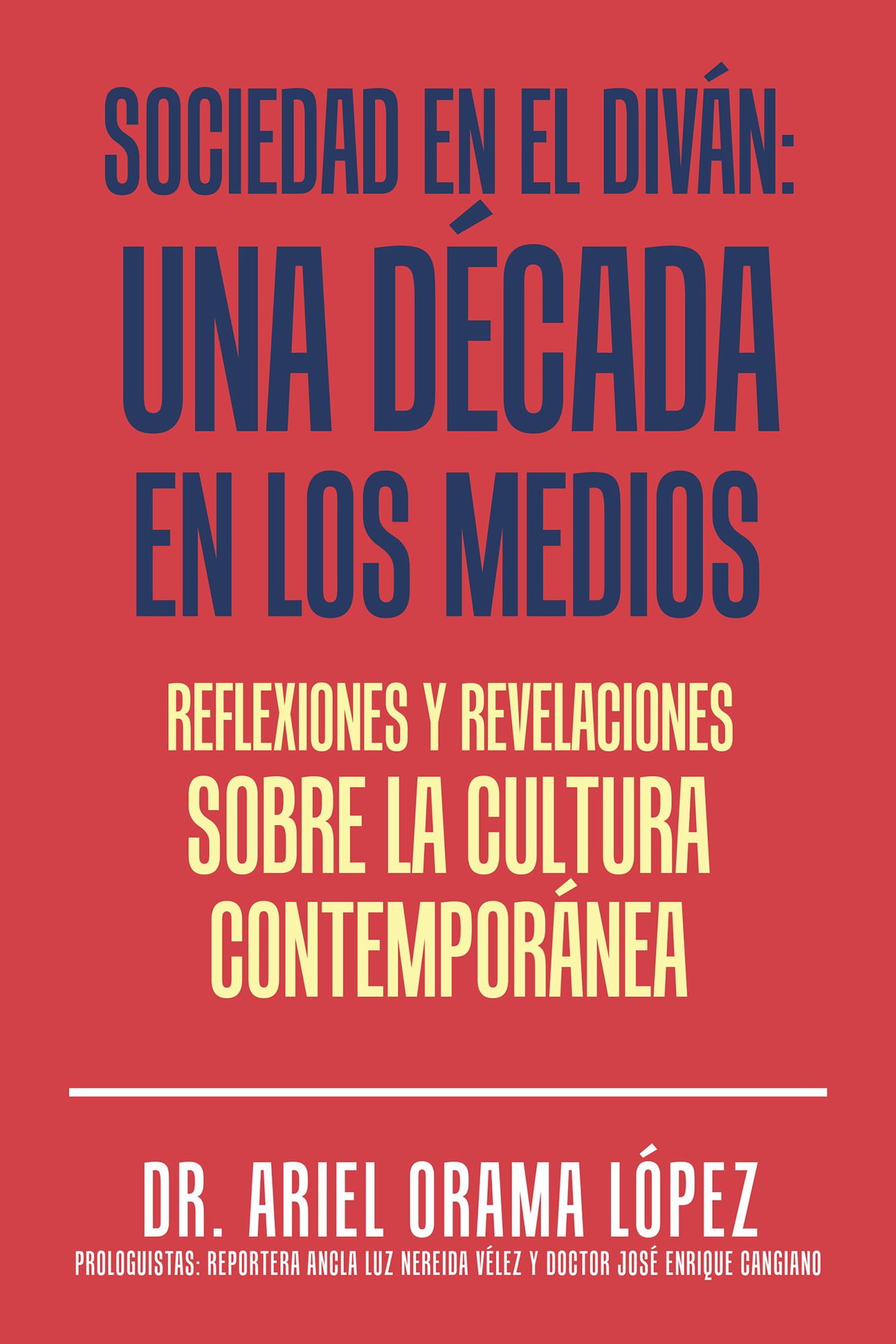 Sociedad En El Diván: Una Década En Los Medios: Reflexiones Y Revelaciones Sobre La Cultura Contemporanea