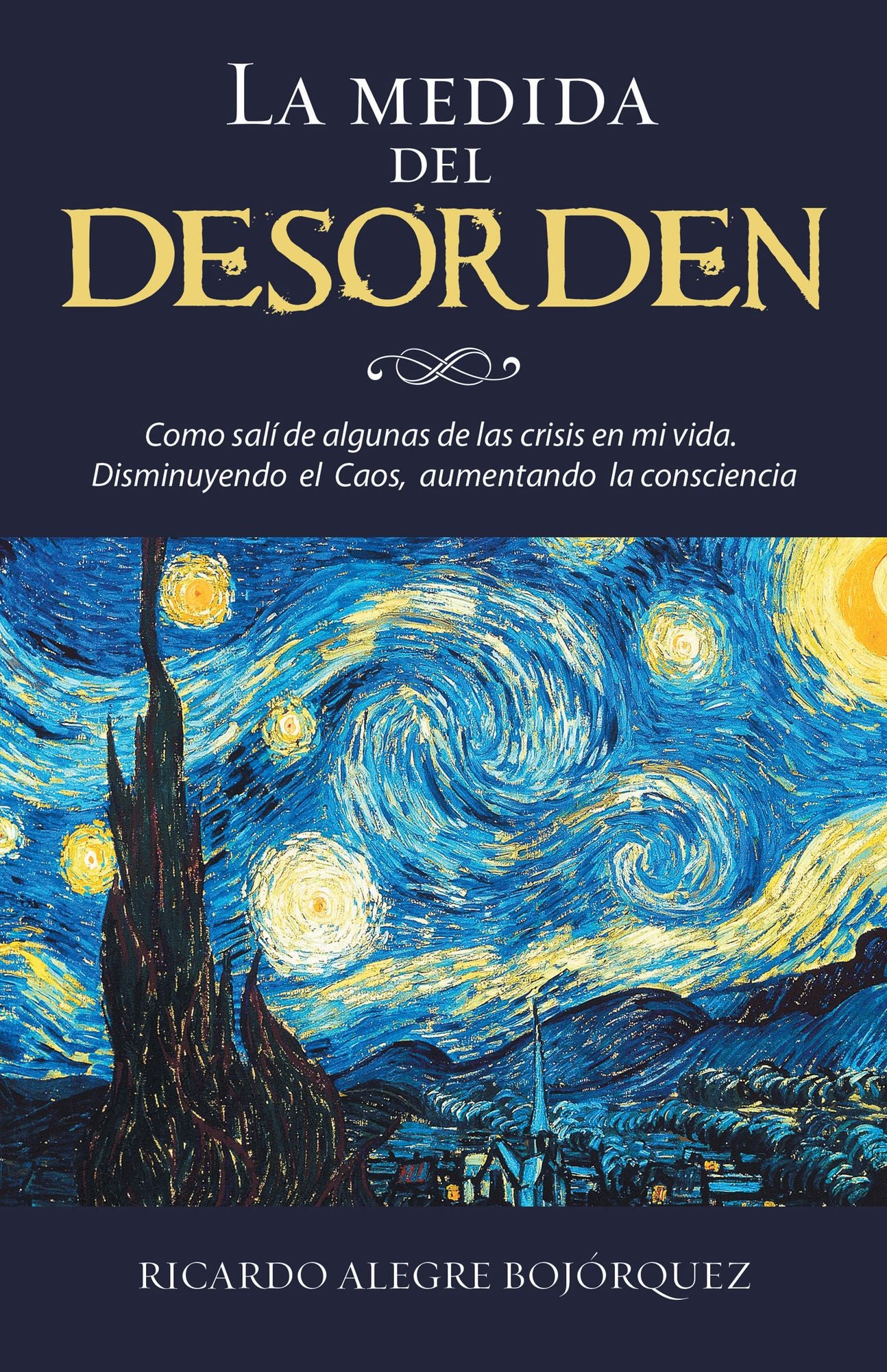La Medida Del Desorden: Como Salí De Algunas De Las Crisis En Mi Vida. Disminuyendo El Caos, Aumentando La Consciencia