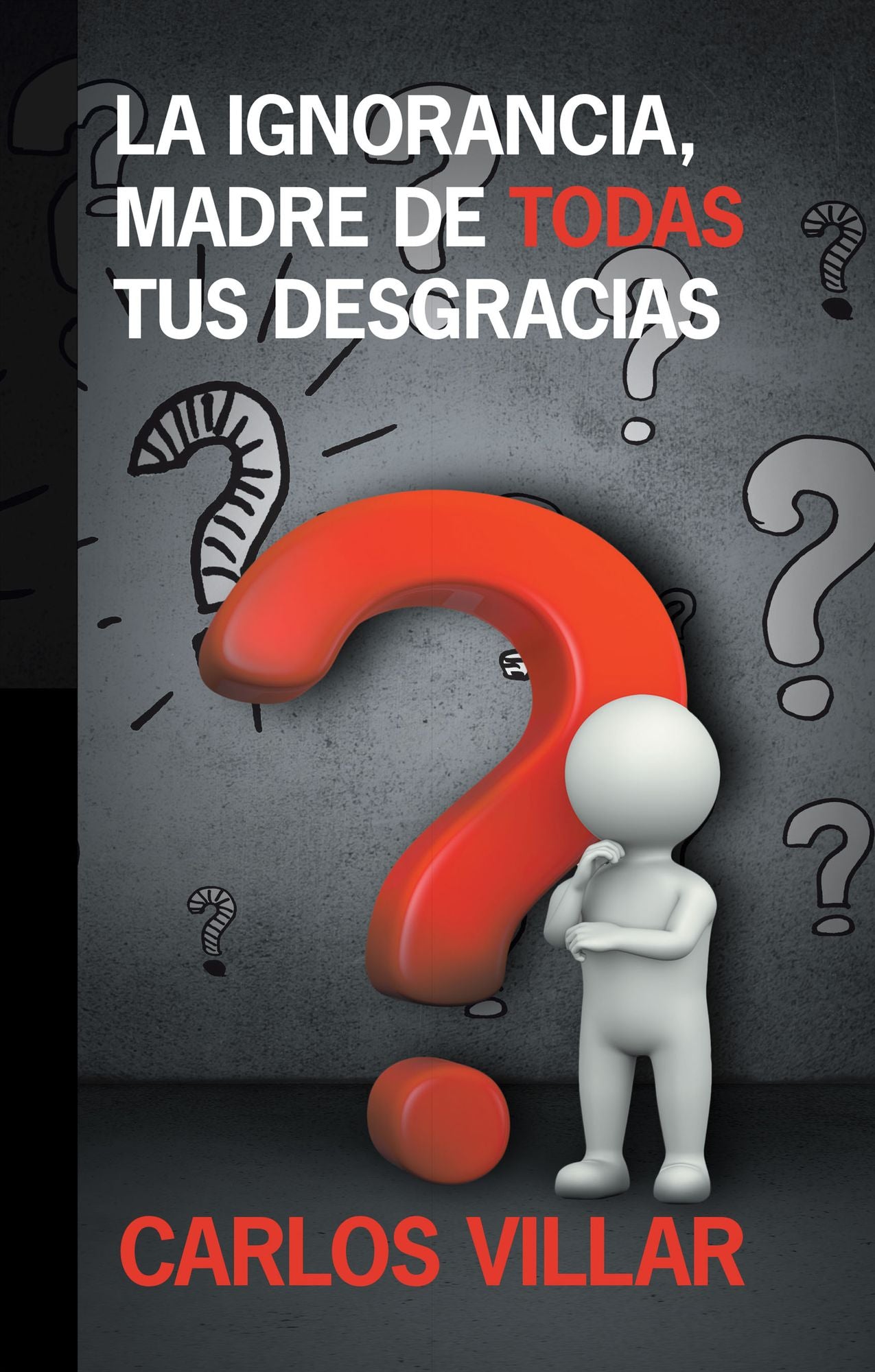 La Ignorancia, Madre De Todas Tus Desgracias