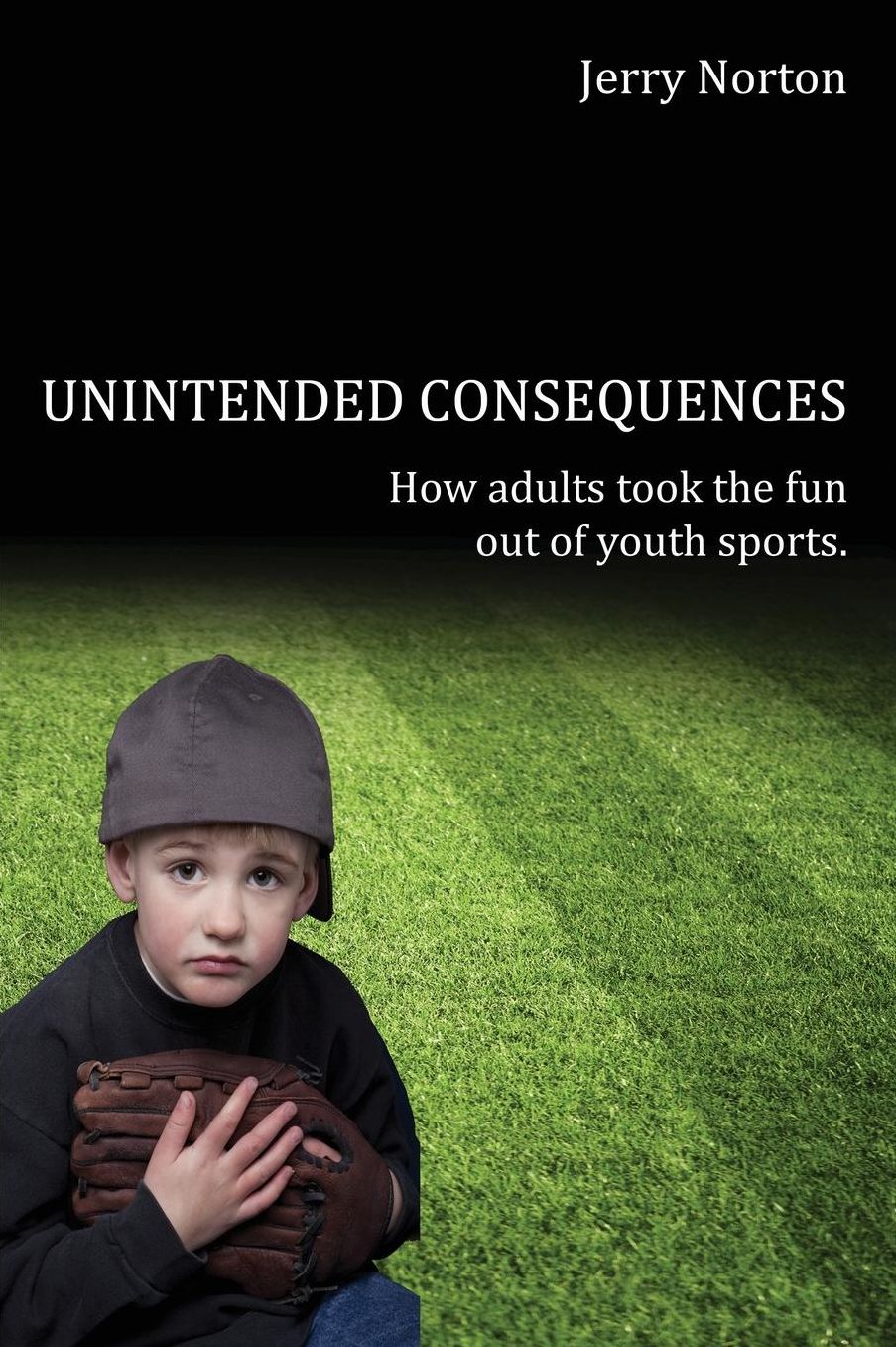 Unintended Consequences: When Adults took the fun out of Youth Sports