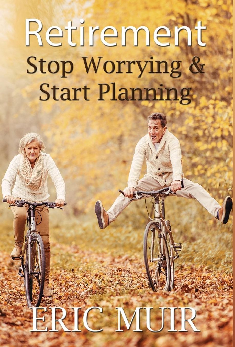Retirement: Stop Worrying & Start Planning