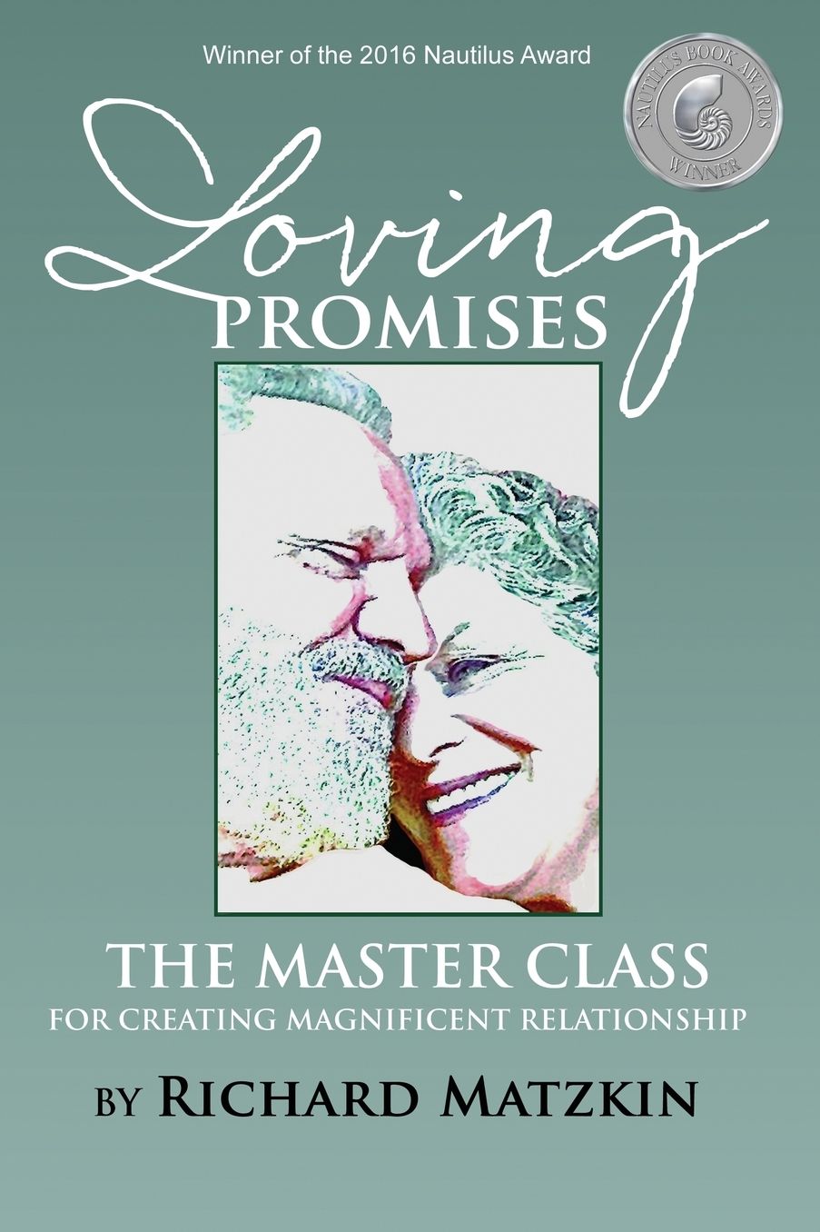 Loving Promises, The Master Class for Creating Magnificent Relationship