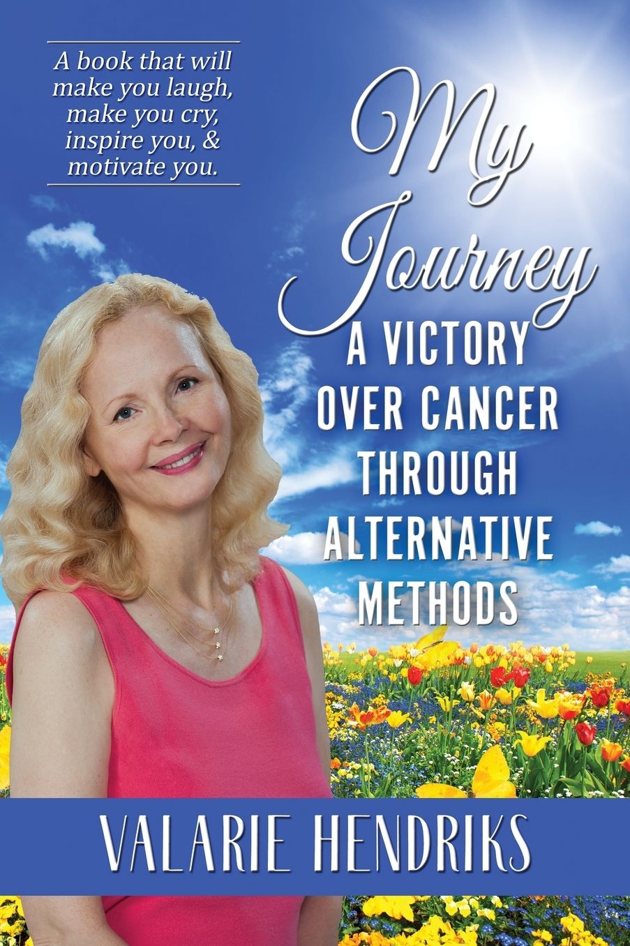 My Journey, A Victory Over Cancer Through Alternative Methods