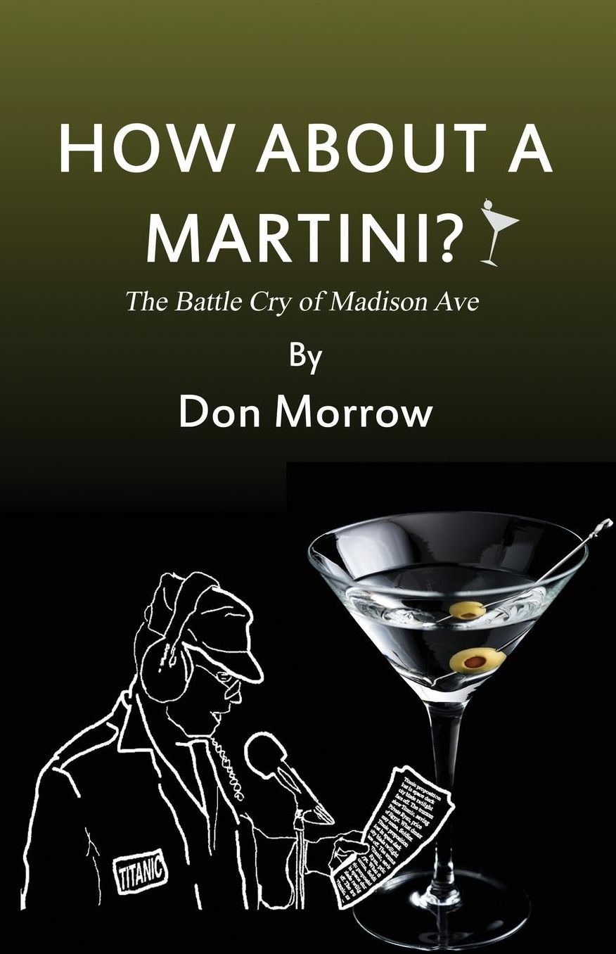 How About A Martini?: The Battle Cry of Madison Ave