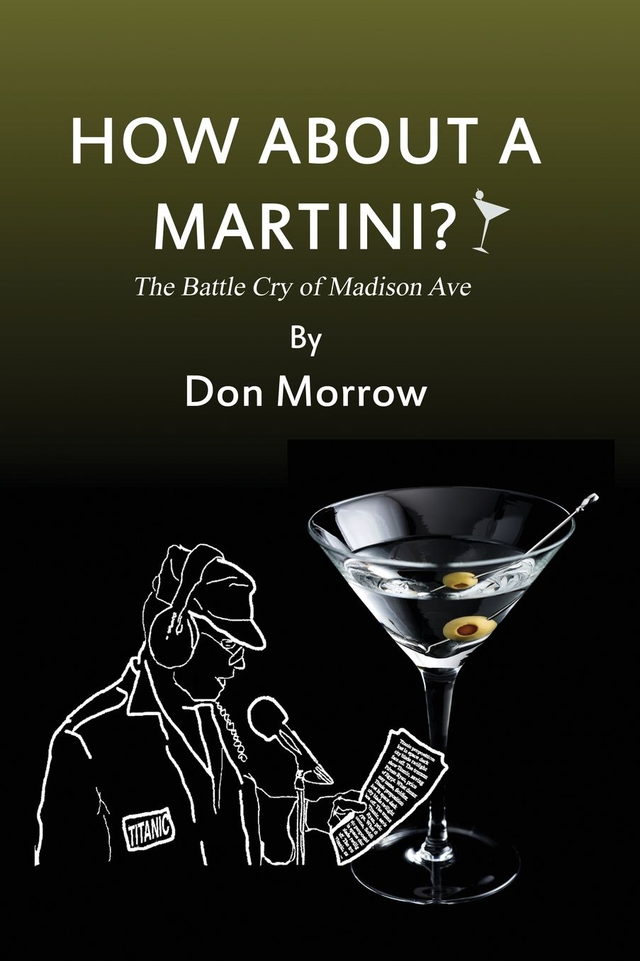 How about a Martini? The Battle Cry of Madison Ave - Large Print