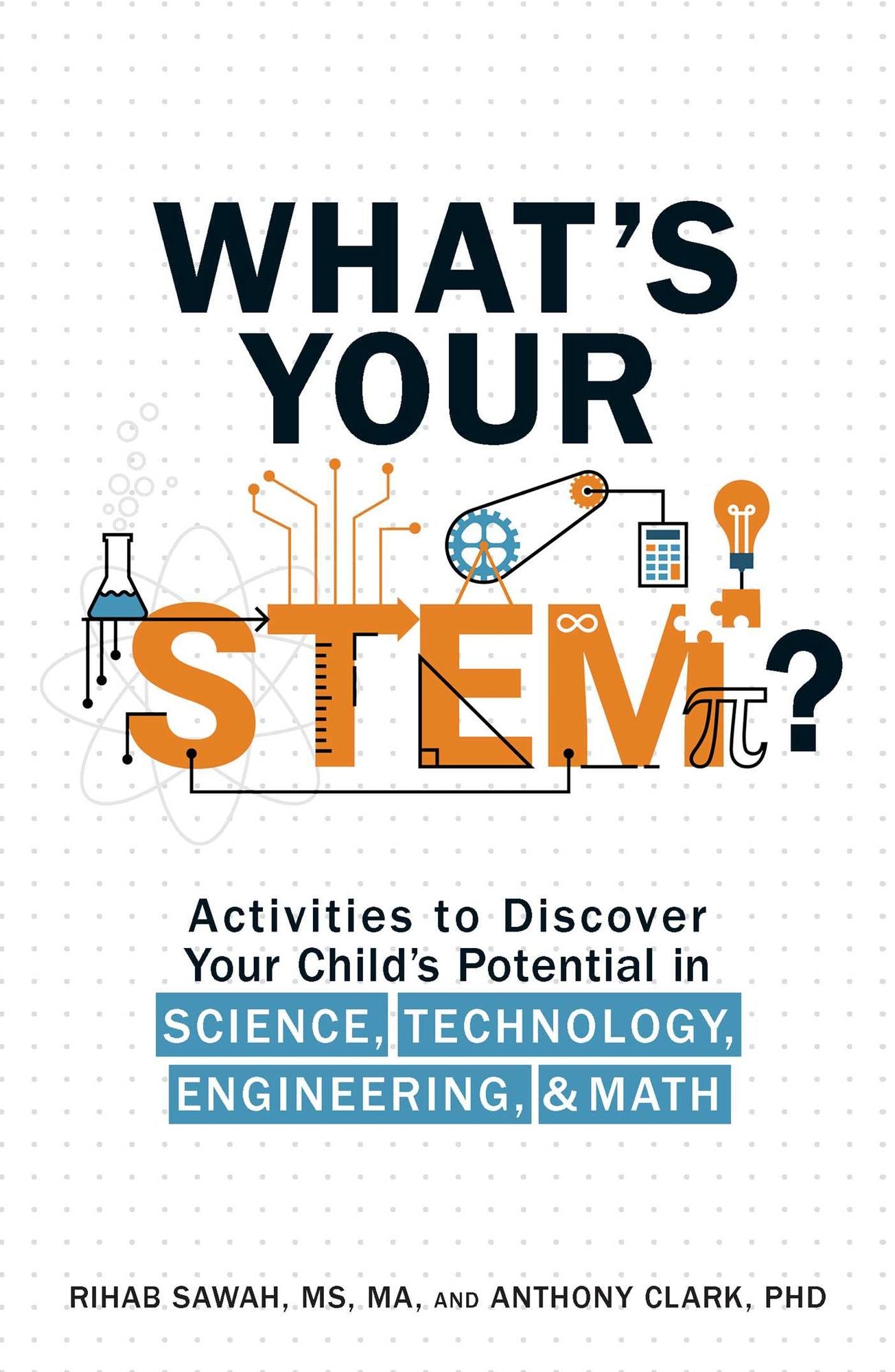 What's Your STEM?: Activities to Discover Your Child's Potential in Science, Technology, Engineering, and Math