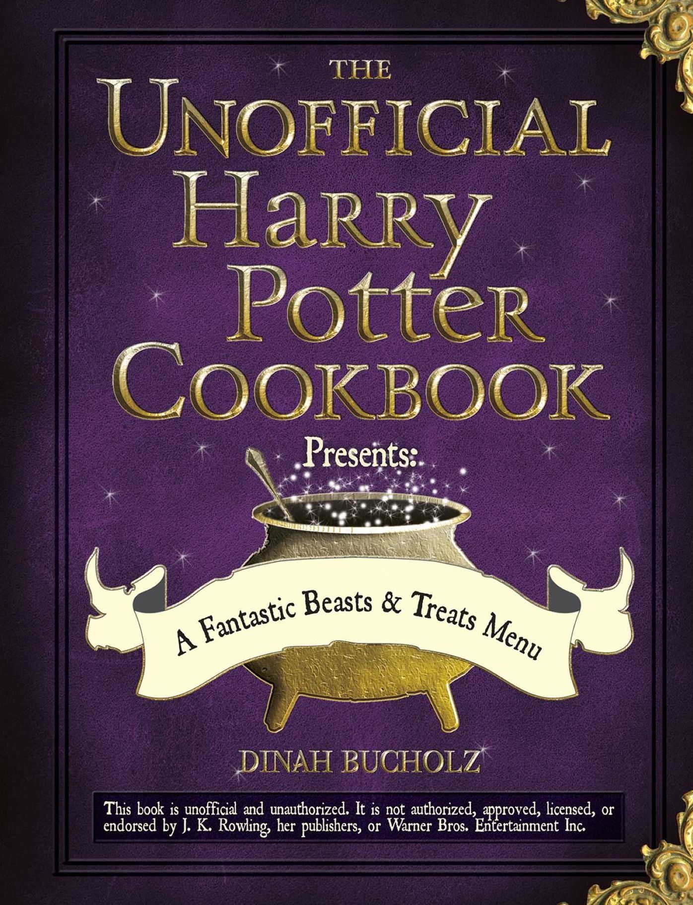 The Unofficial Harry Potter Cookbook Presents - A Fantastic Beasts & Treats Menu