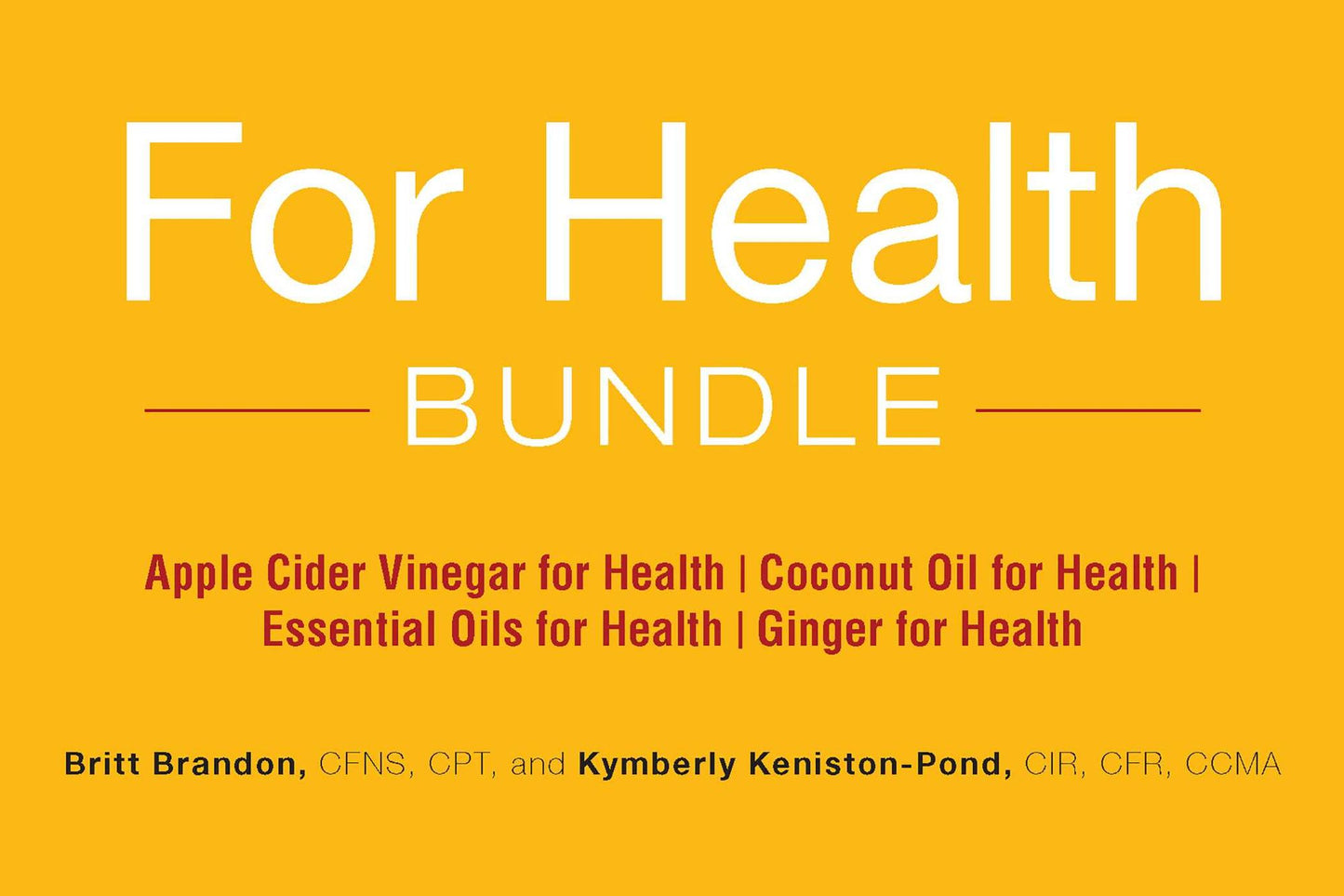 For Health Bundle: Apple Cider Vinegar for Health; Coconut Oil for Health; Essential Oils for Health; Ginger for Health