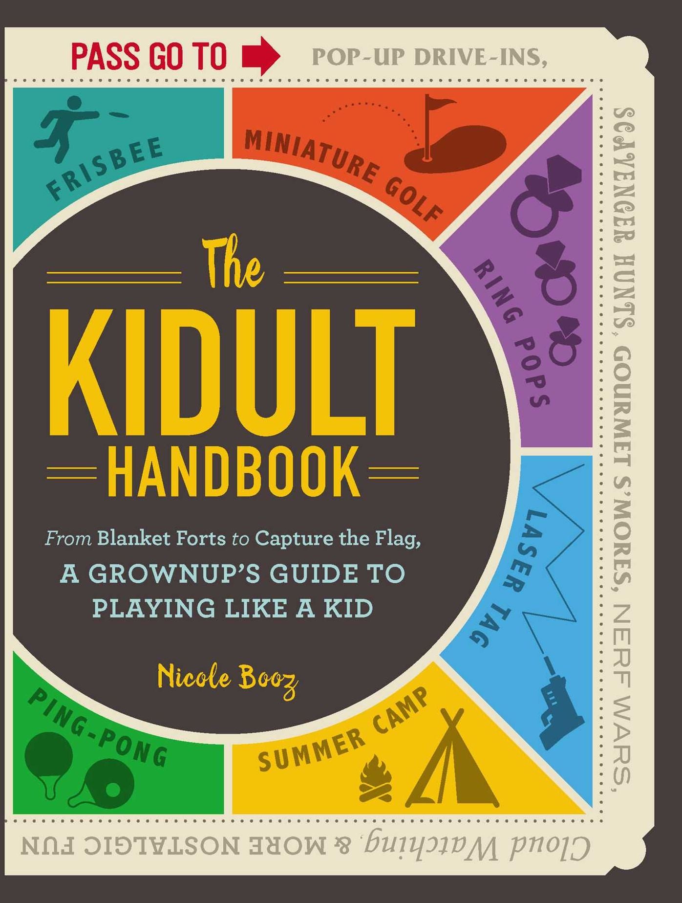 The Kidult Handbook: From Blanket Forts to Capture the Flag, a Grownup's Guide to Playing Like a Kid
