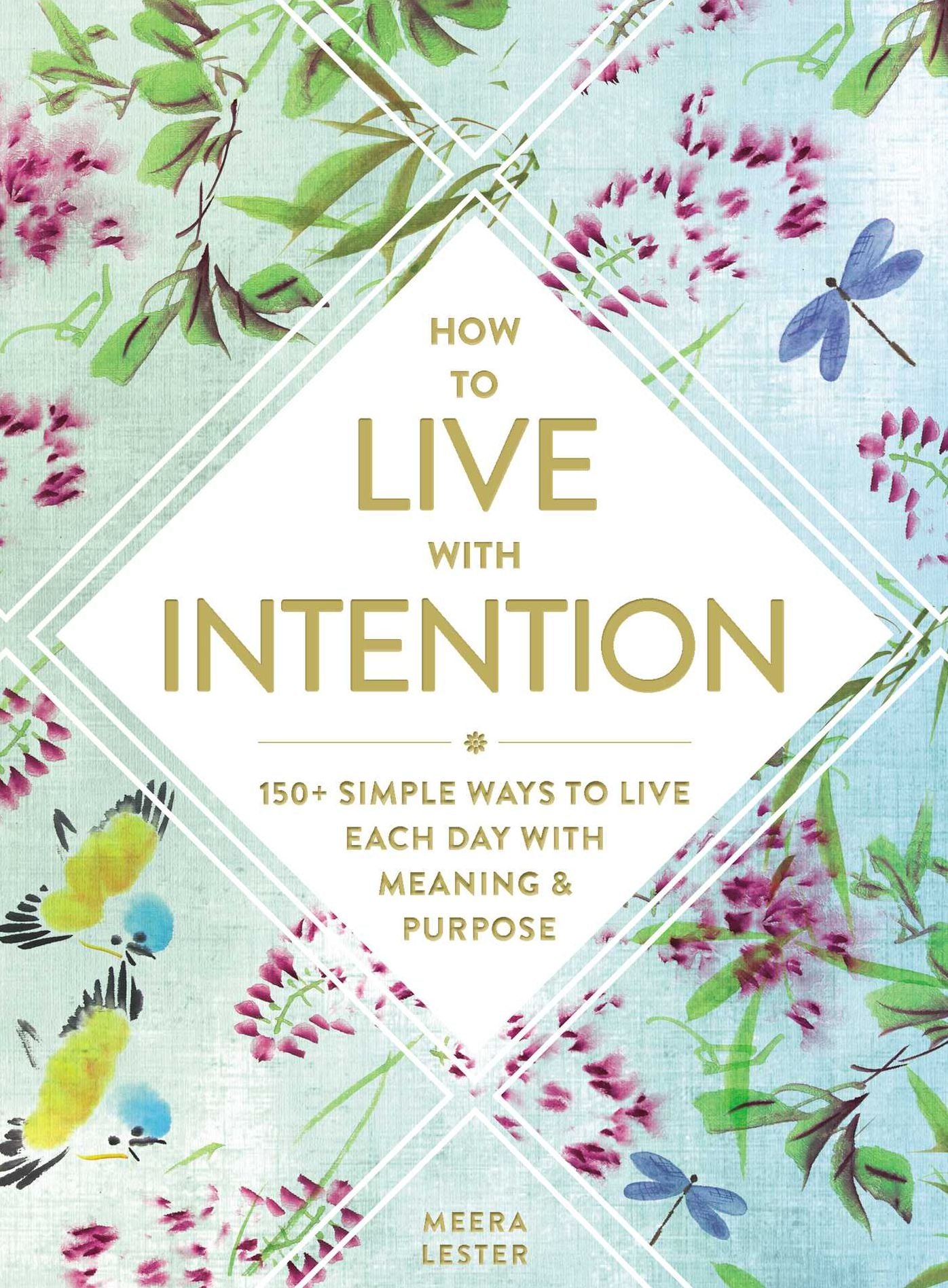 How to Live with Intention: 150+ Simple Ways to Live Each Day with Meaning and Purpose