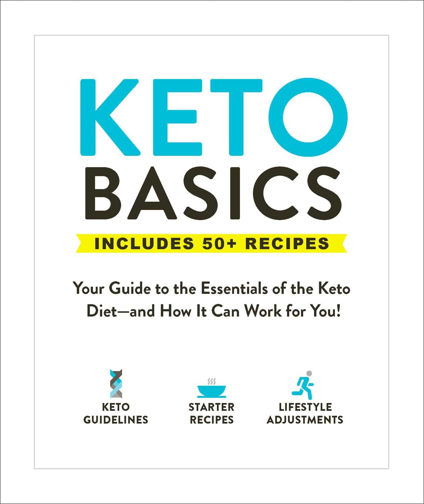 Keto Basics: Your Guide to the Essentials of the Keto Diet--And How It Can Work for You!