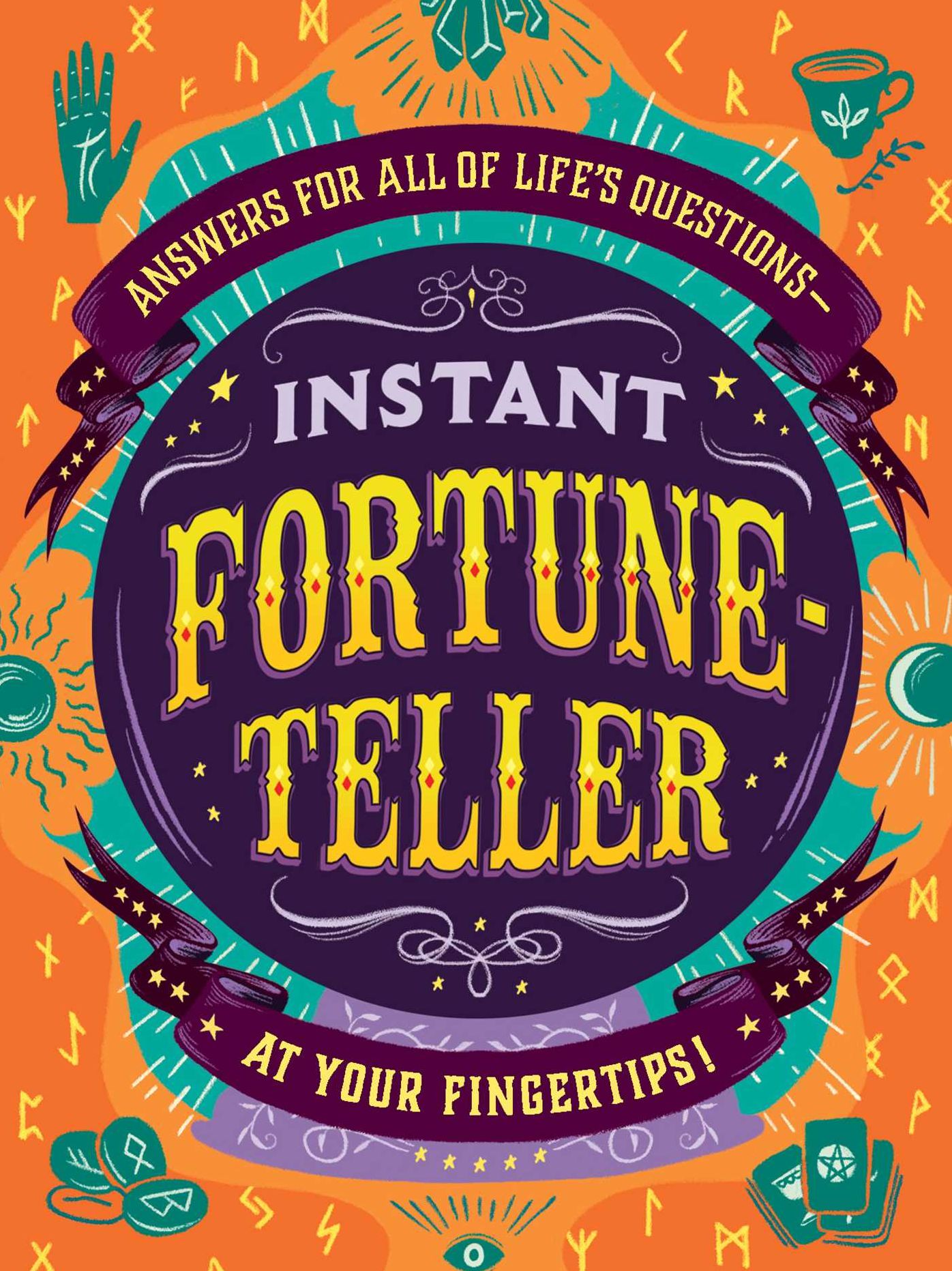 Instant Fortune-teller : Answers for All of Life's Questions - at Your Fingertips!