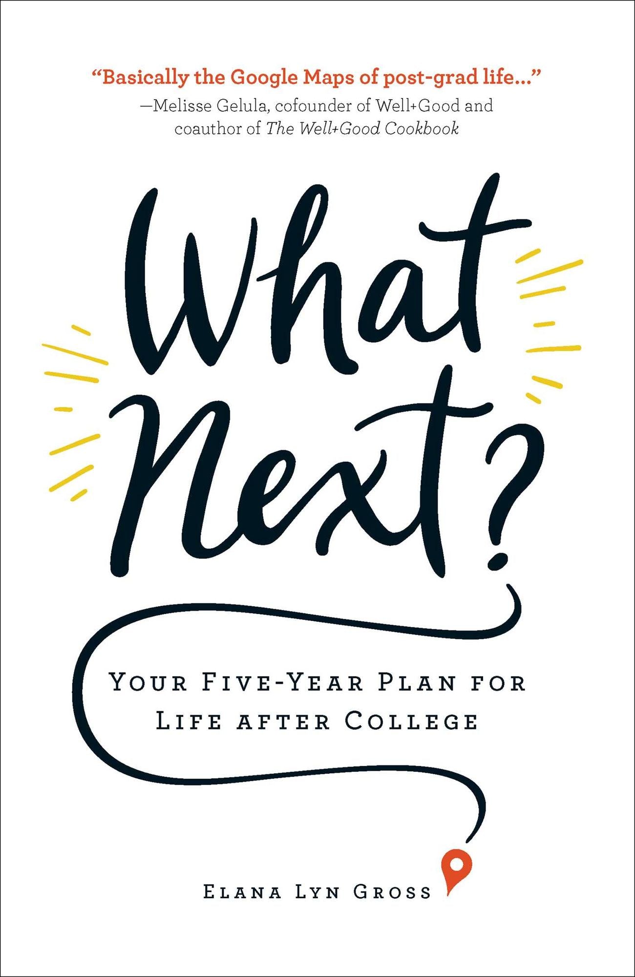What Next?: Your Five-Year Plan for Life after College