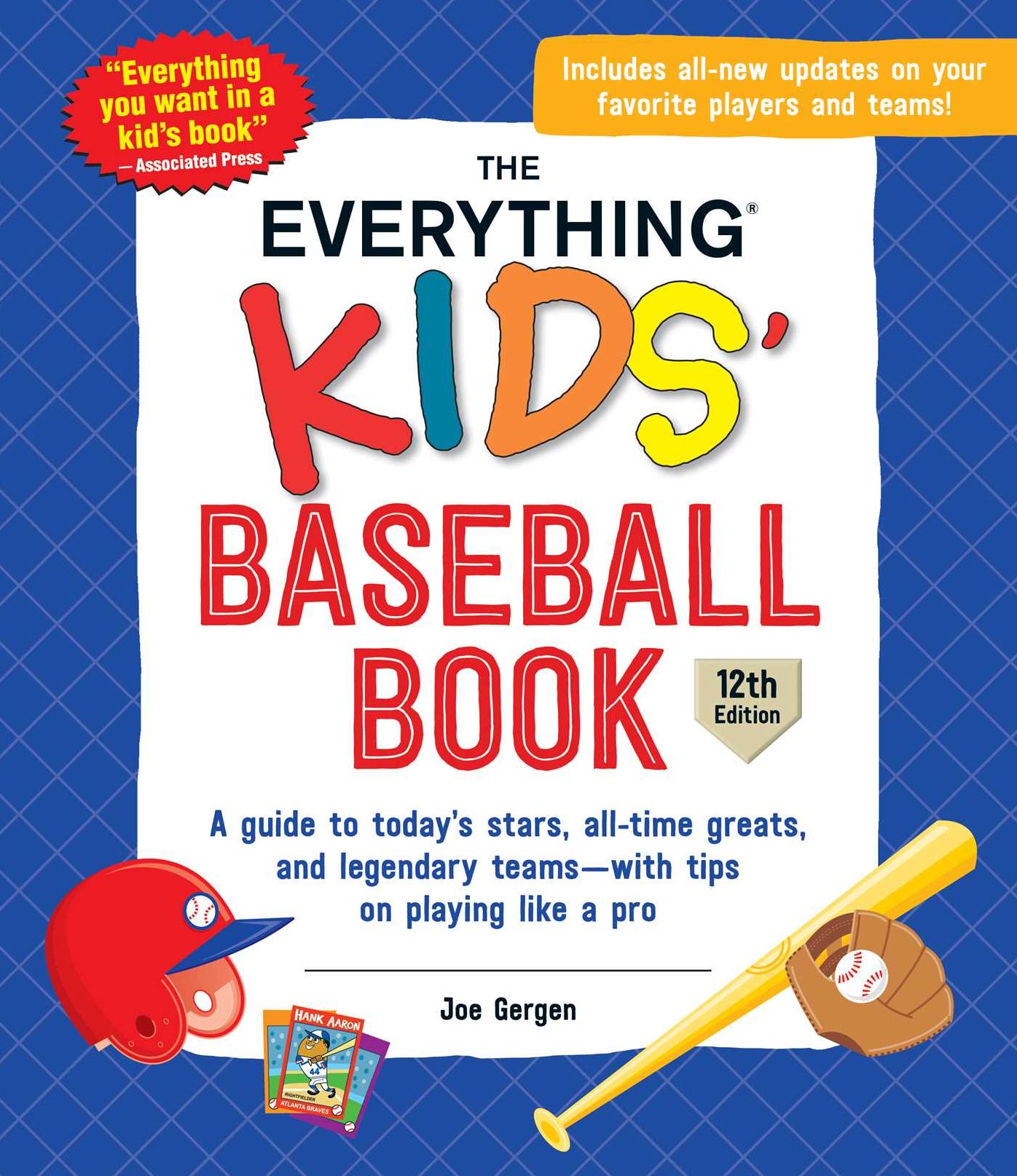 The Everything Kids' Baseball Book, 12th Edition: A Guide to Today's Stars, All-Time Greats, and Legendary Teams-with Tips on Playing Like a Pro
